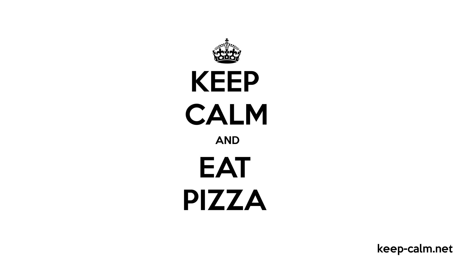KEEP CALM AND EAT PIZZA