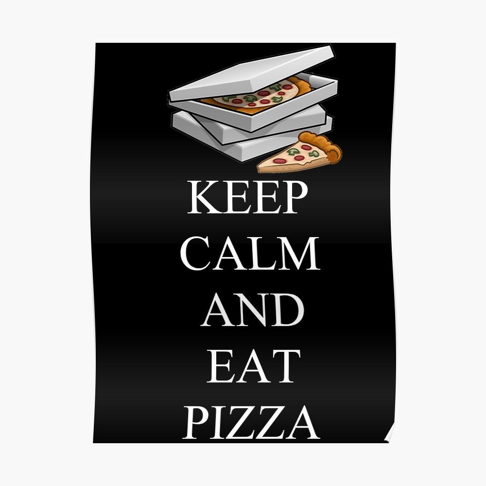 KEEP CALM AND EAT PIZZA Poster