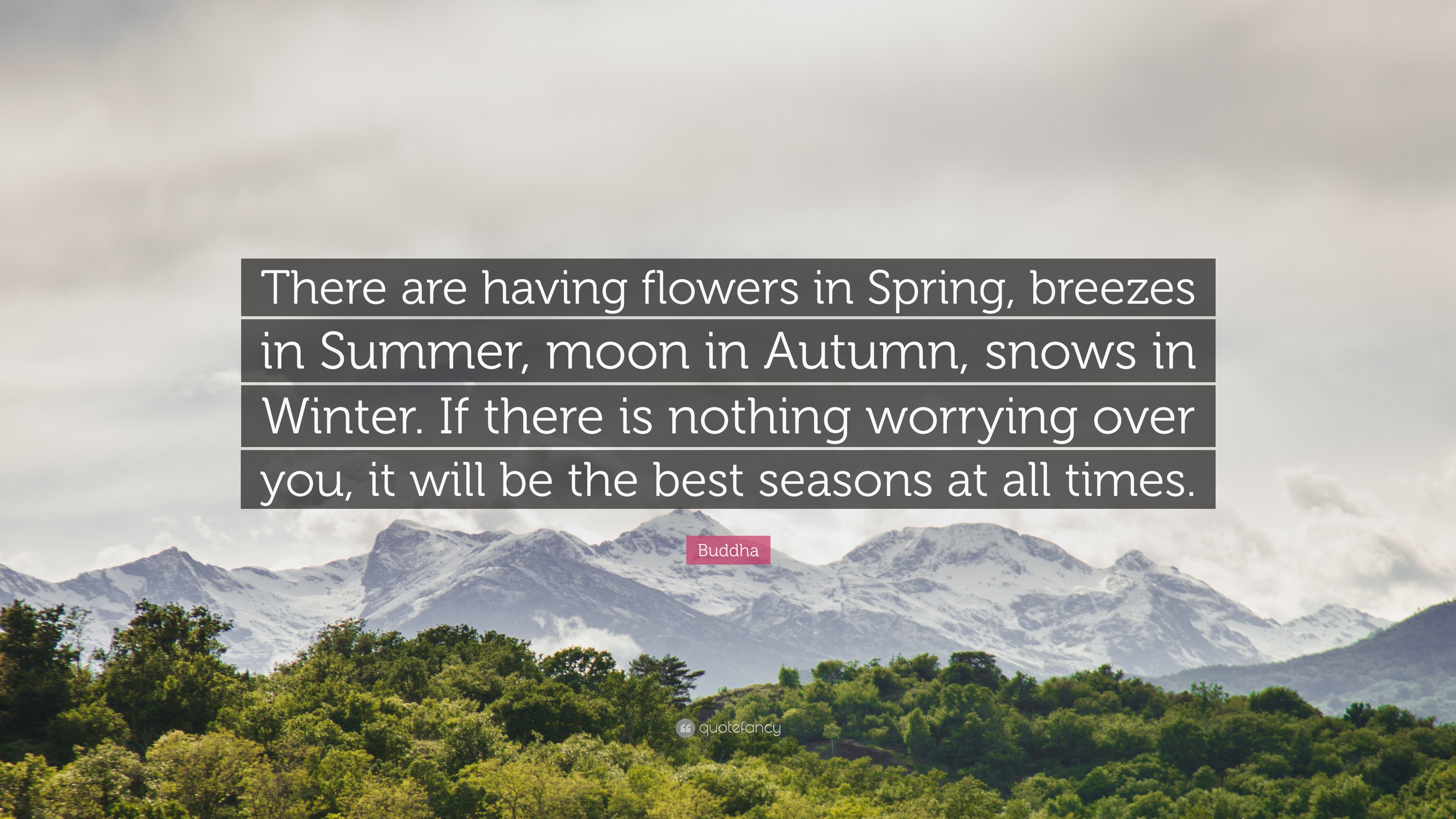 Buddha Quote: “There are having flowers in Spring, breezes