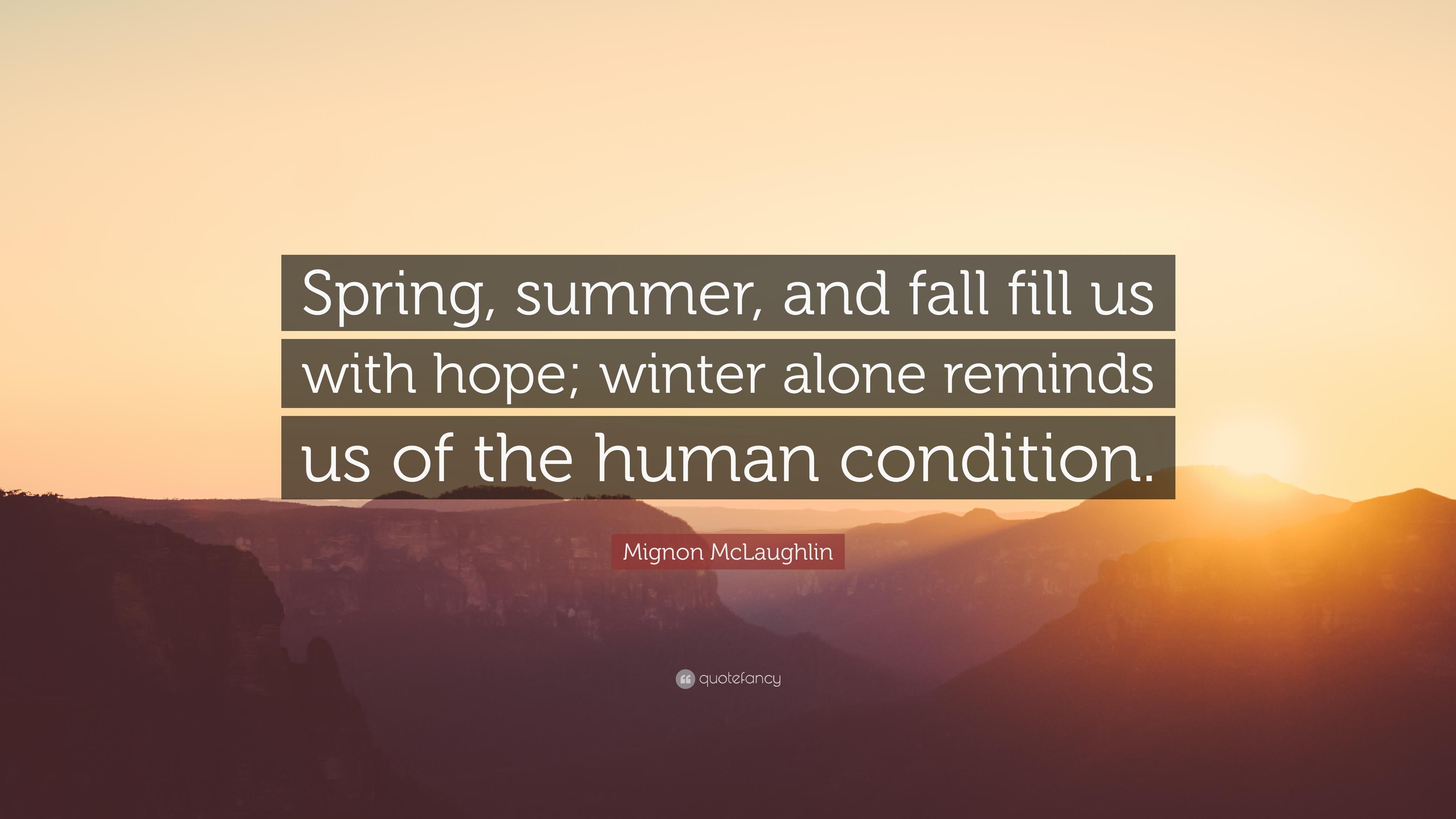 Mignon McLaughlin Quote: “Spring, summer, and fall fill us