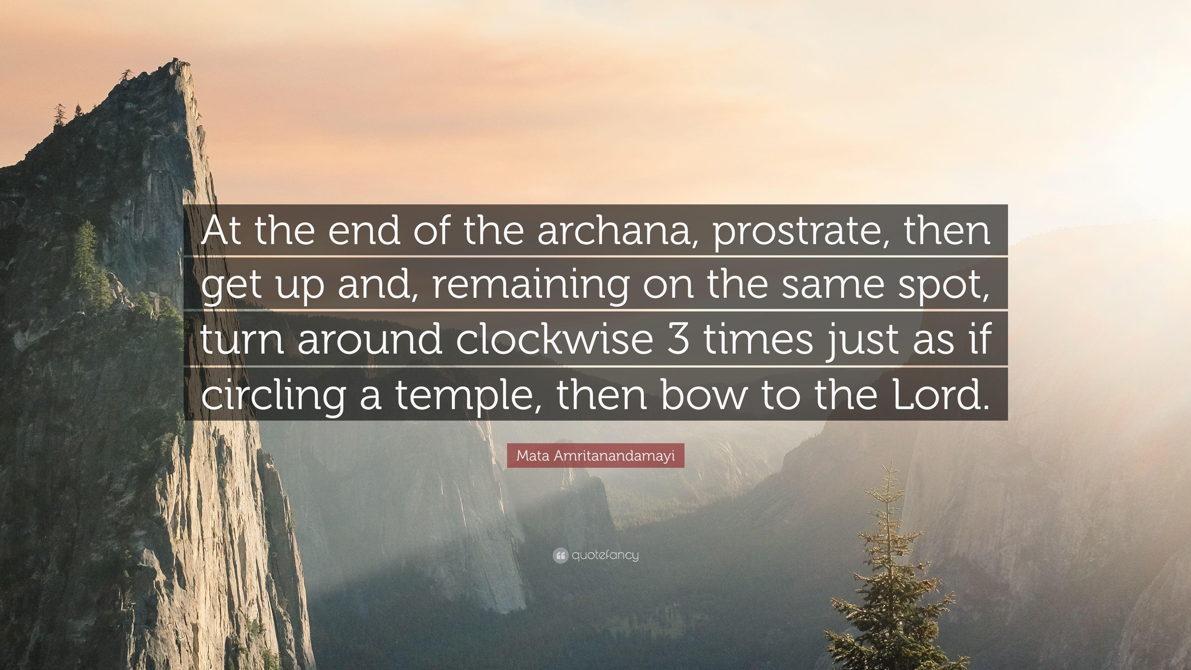 Mata Amritanandamayi Quote: “At the end of the archana, prostrate