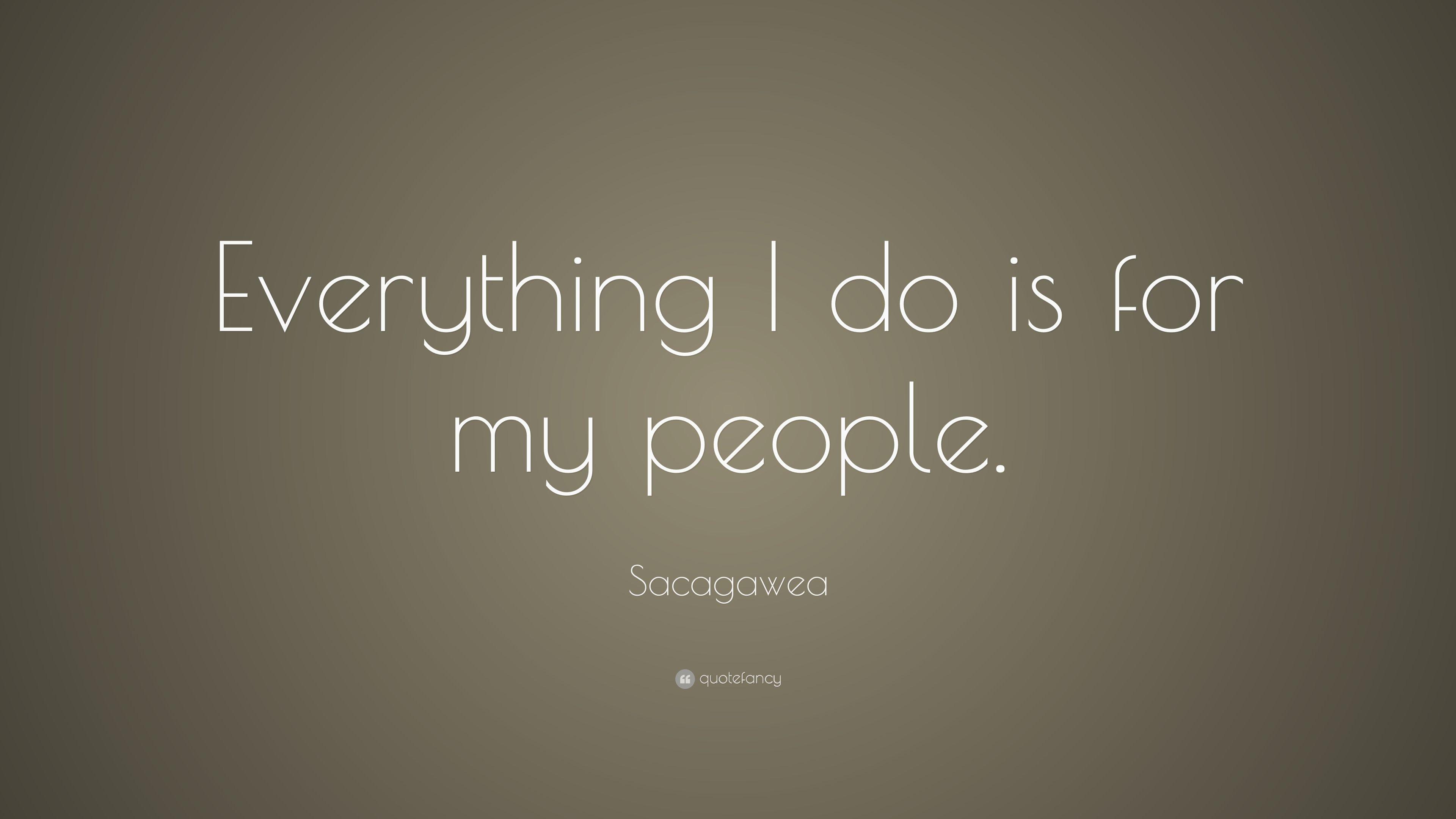 Sacagawea Quote: “Everything I do is for my people.” 9 wallpaper