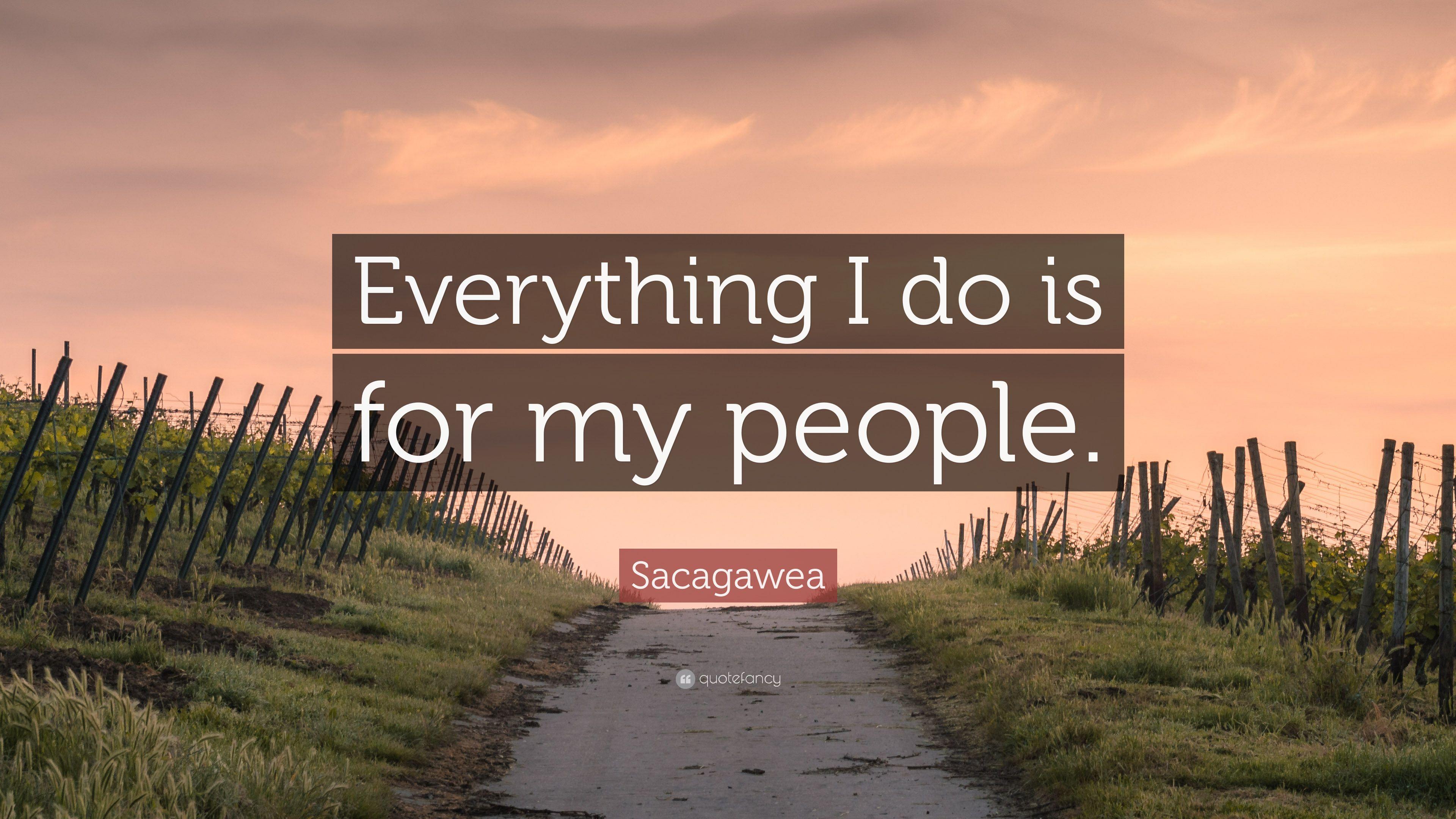 Sacagawea Quote: “Everything I do is for my people.” 9 wallpaper
