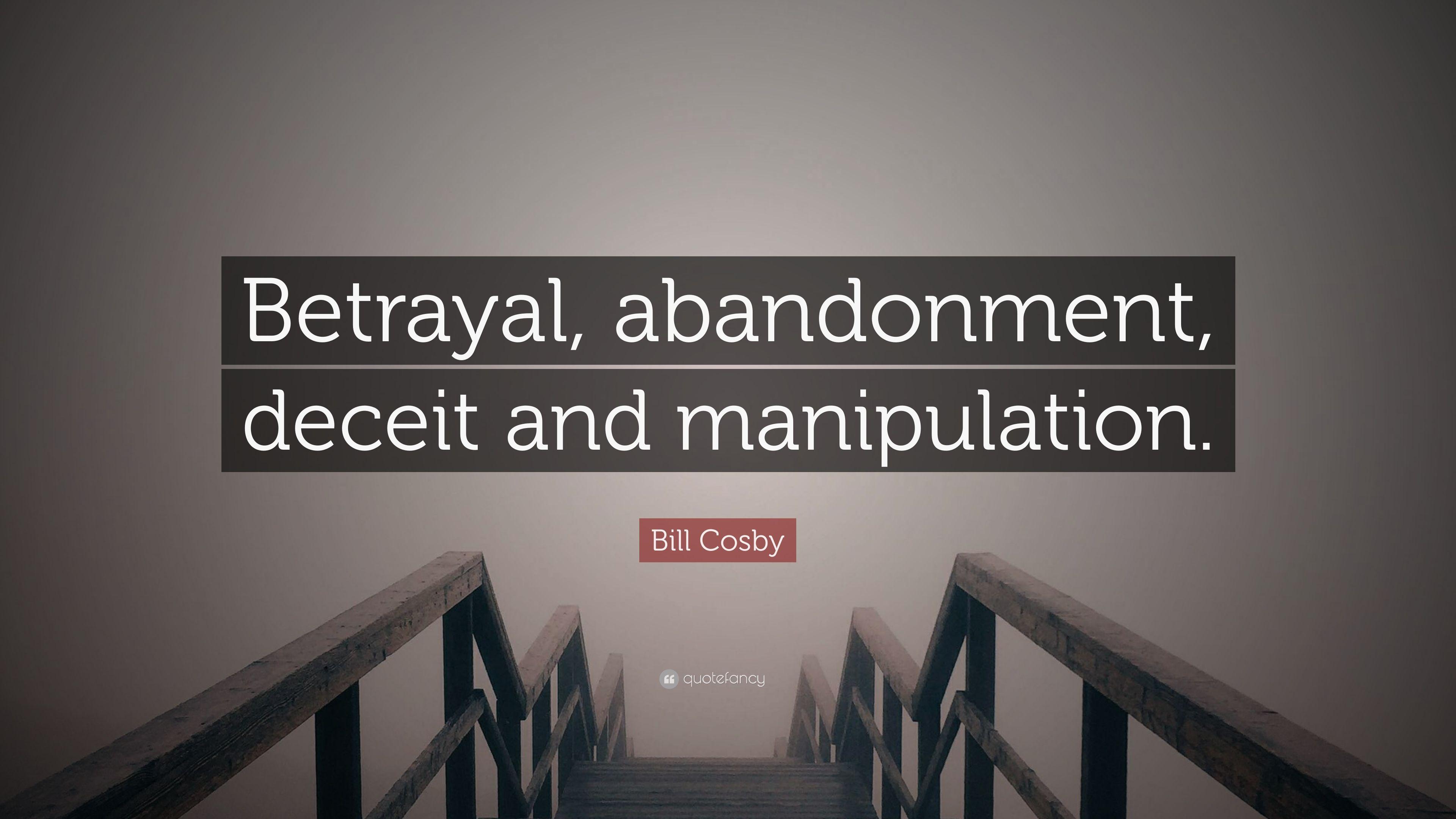 Bill Cosby Quote: “Betrayal, abandonment, deceit and manipulation