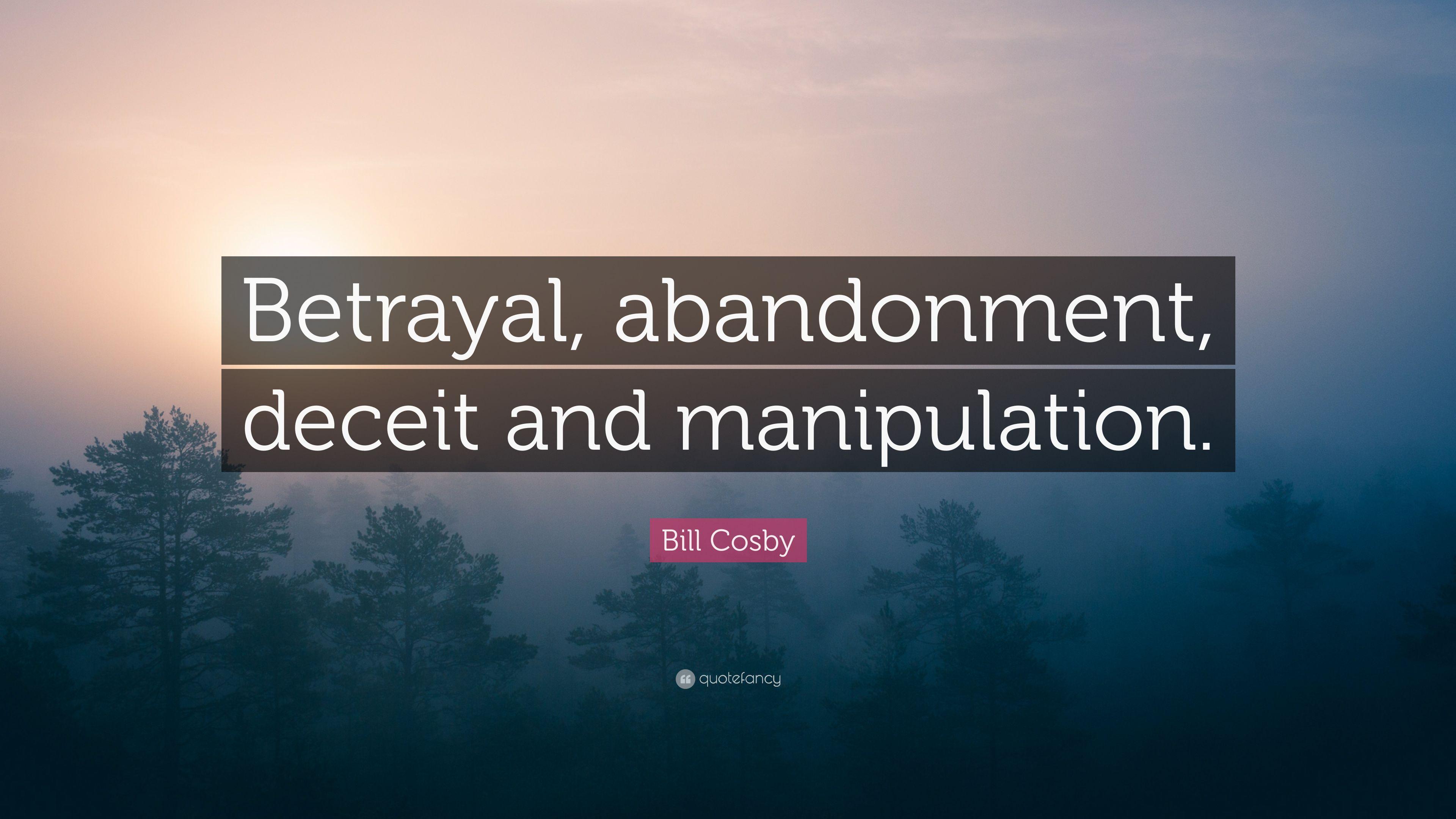 Bill Cosby Quote: “Betrayal, abandonment, deceit and manipulation
