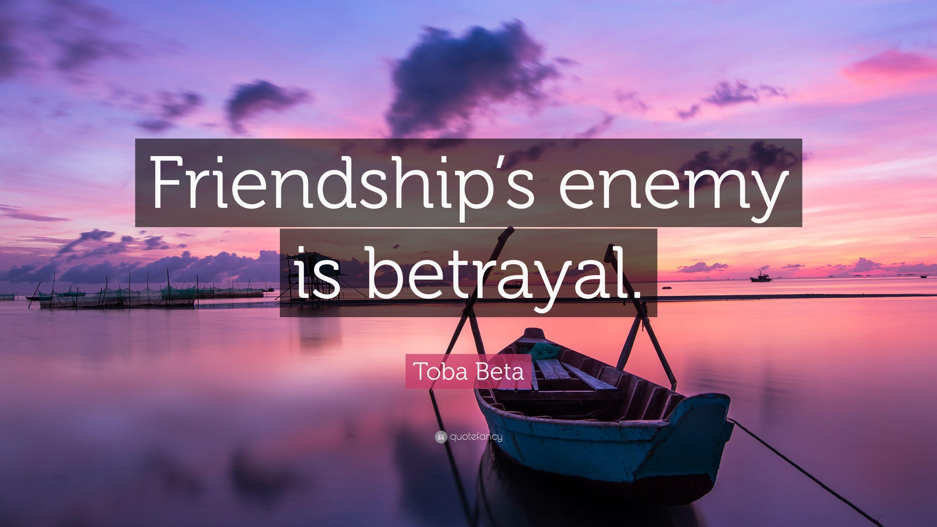 Toba Beta Quote: “Friendship's enemy is betrayal.” 10 wallpaper