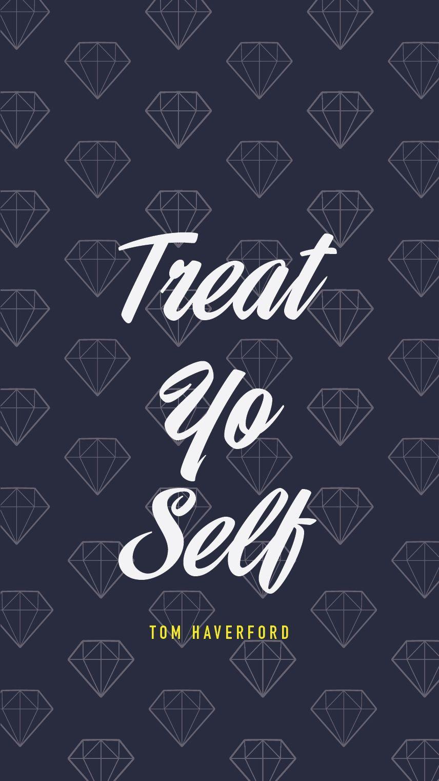 Treat Yo Self, Tom Haverford. Parks and rec quotes, Parks n rec