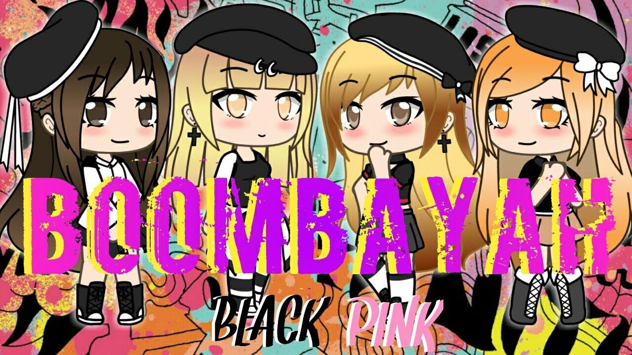Boombayah ♡Black Pink♡ [Gacha Life]