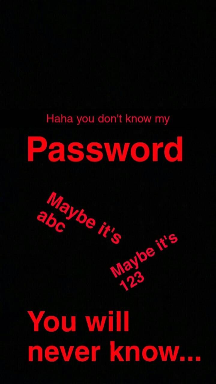 You Don't Know My Password Wallpaper Free You Don't Know My