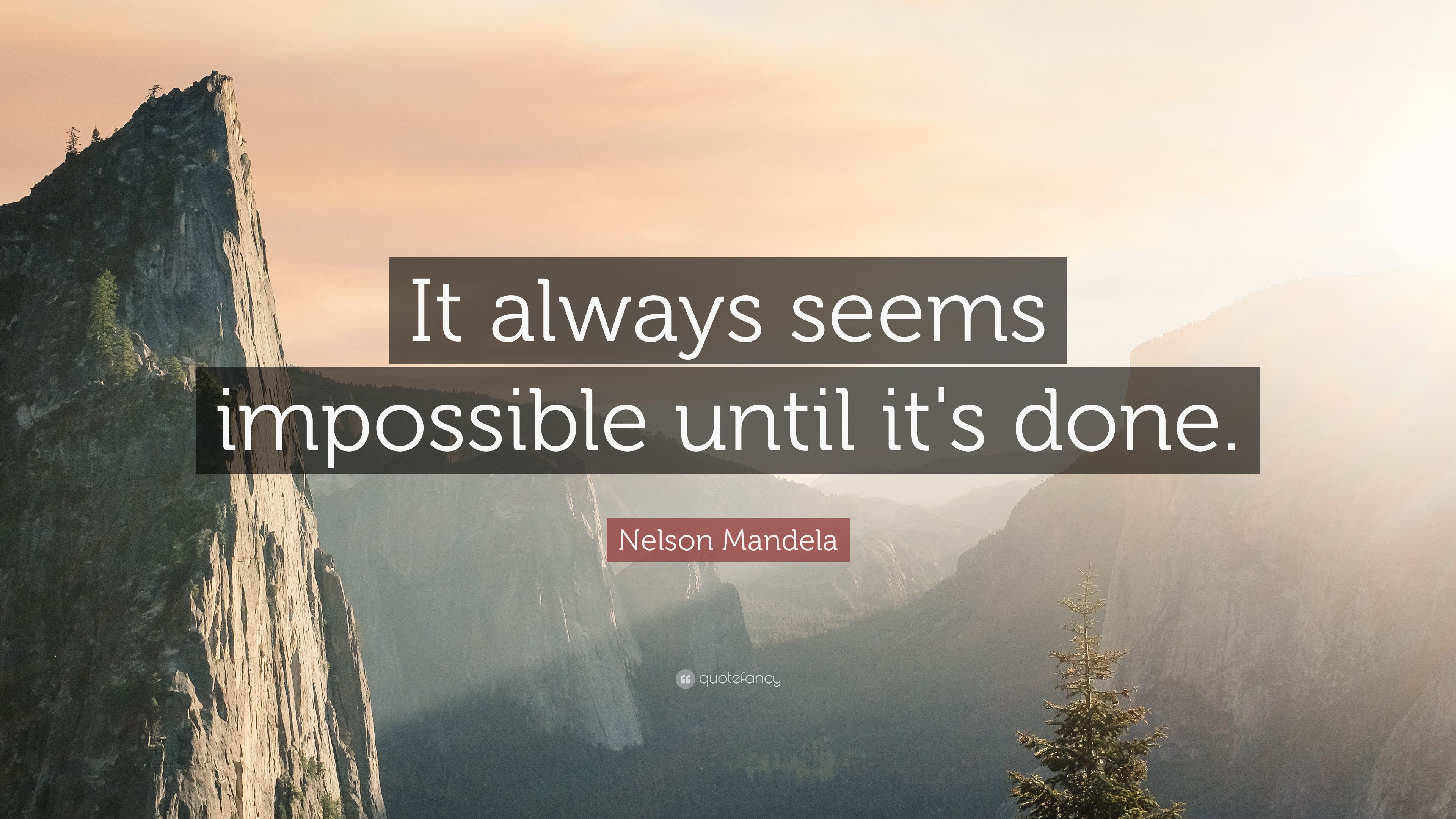 Nelson Mandela Quote: “It always seems impossible until it's done