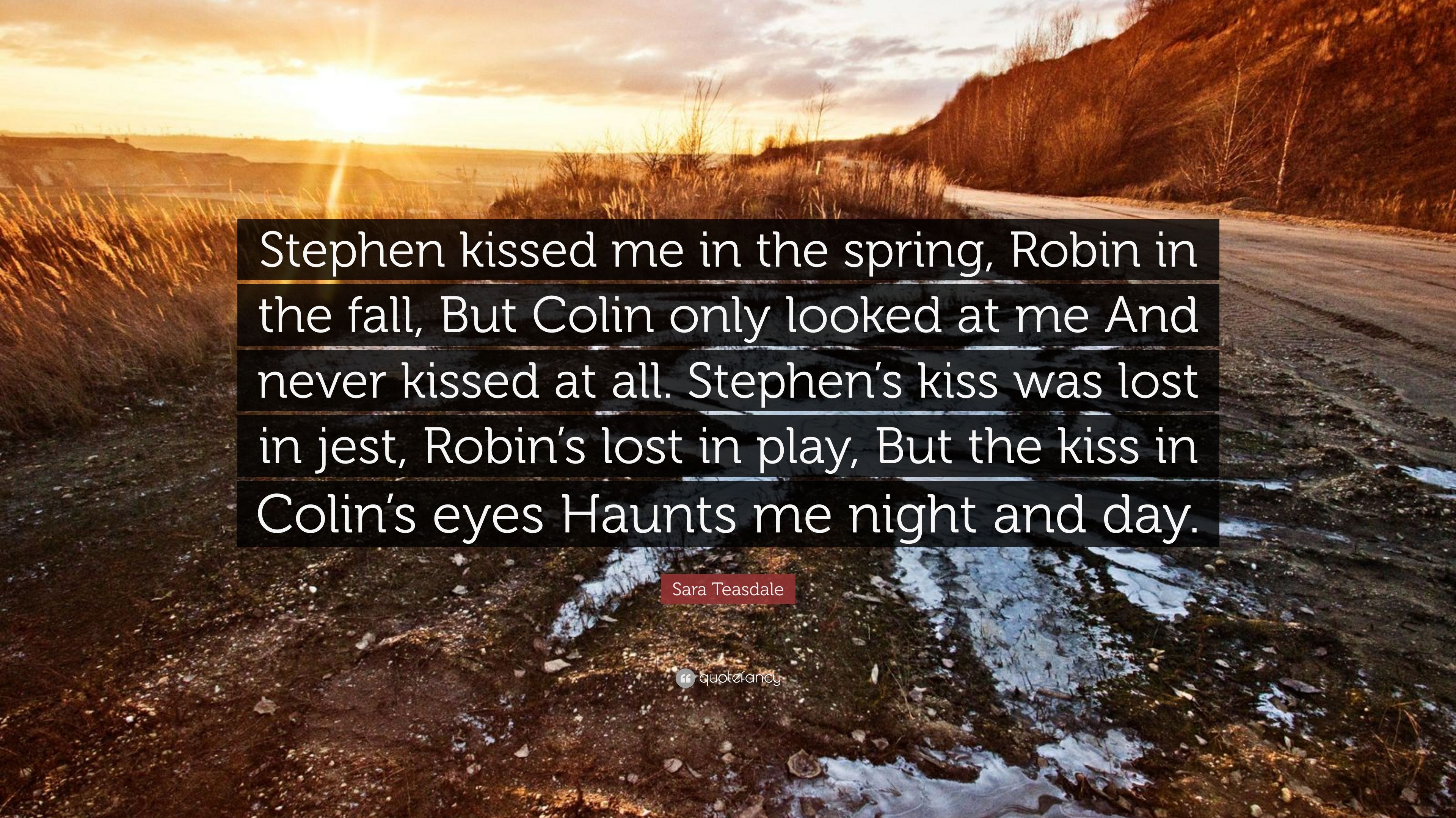 Sara Teasdale Quote: “Stephen kissed me in the spring, Robin