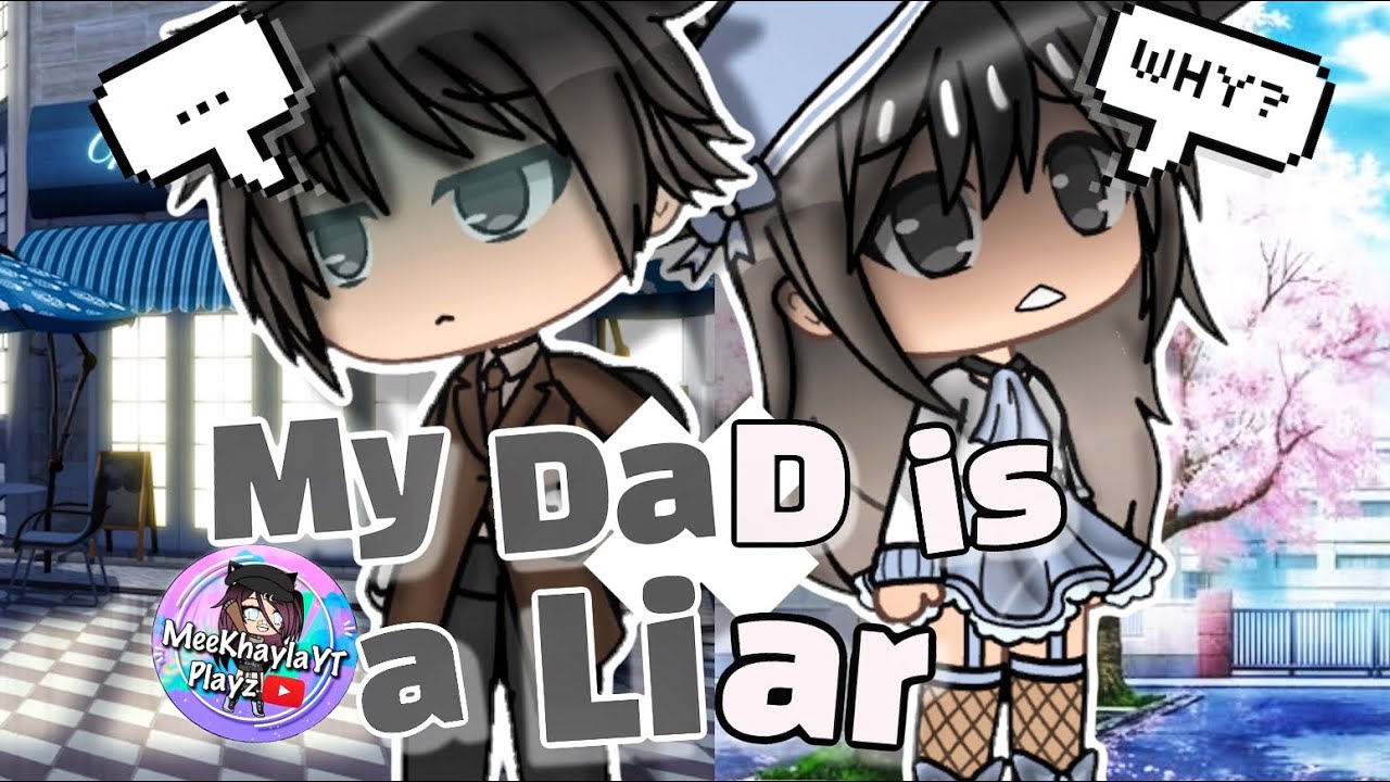 My Dad is a Liar. Gacha Life Mini Movie