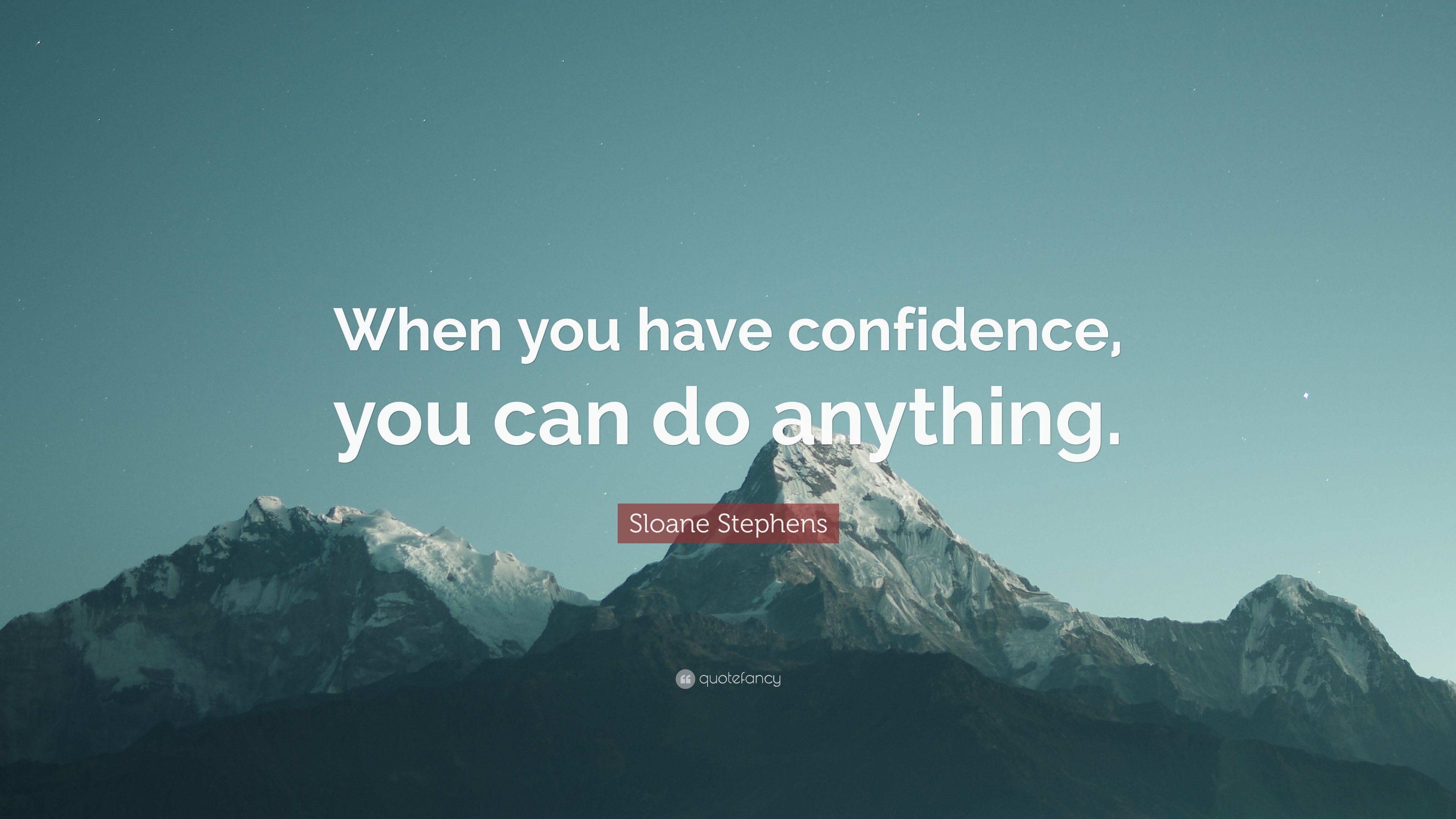 Sloane Stephens Quote: “When you have confidence, you can do