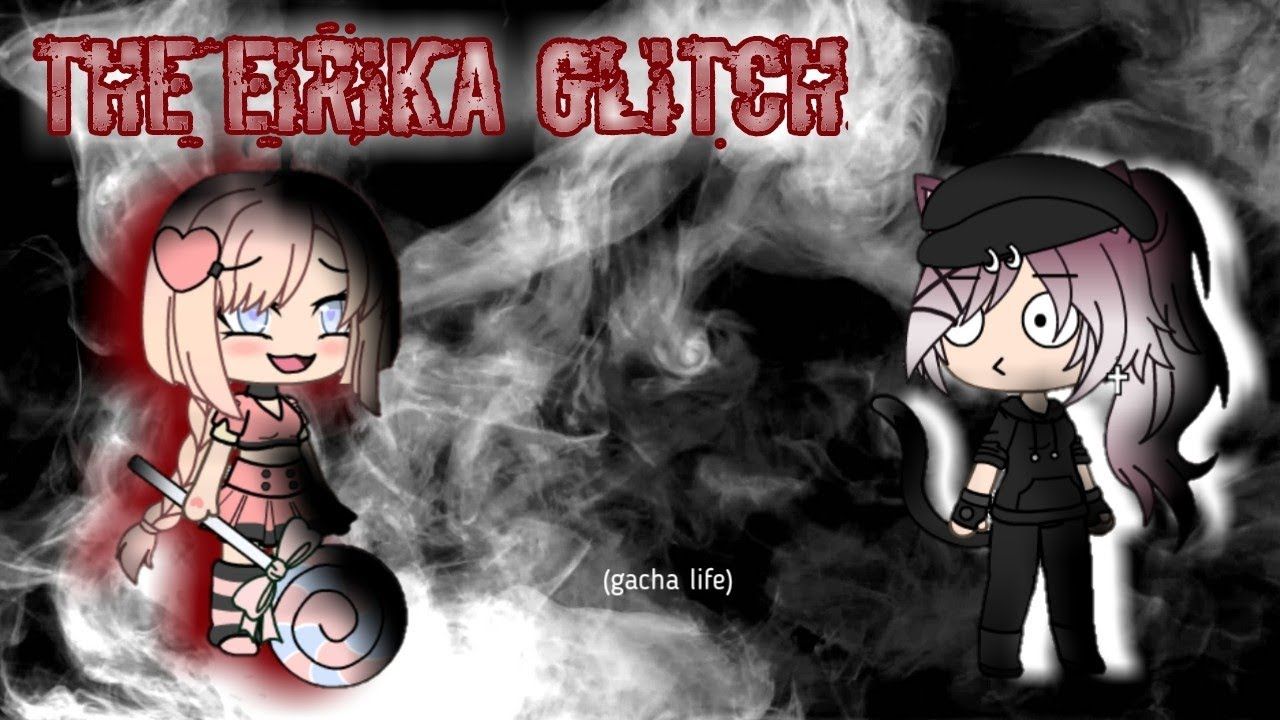Eirika glitch- Gacha life