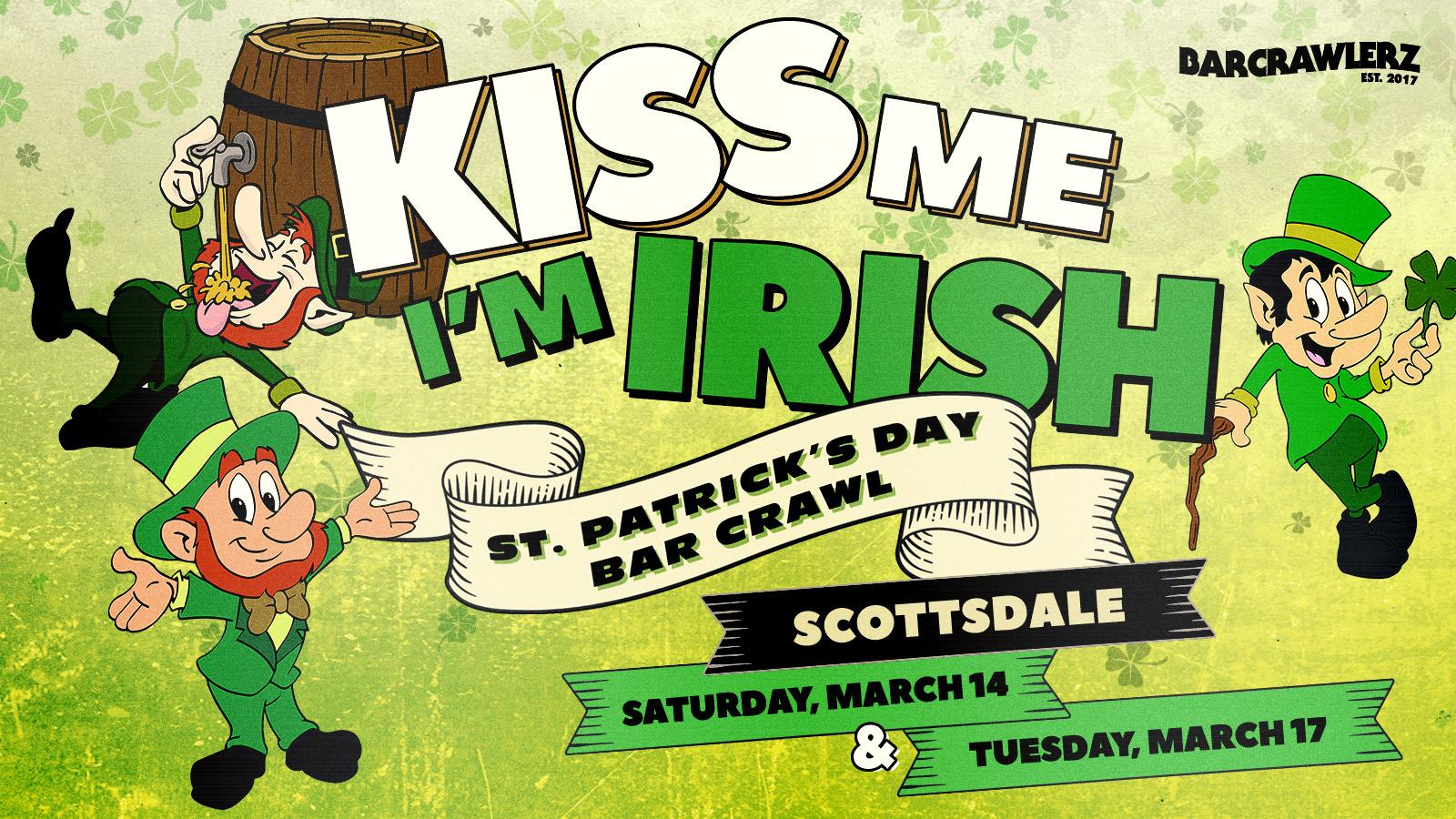 Kiss Me, I'm Irish: Scottsdale St. Patrick's Day Bar Crawl 2 Days