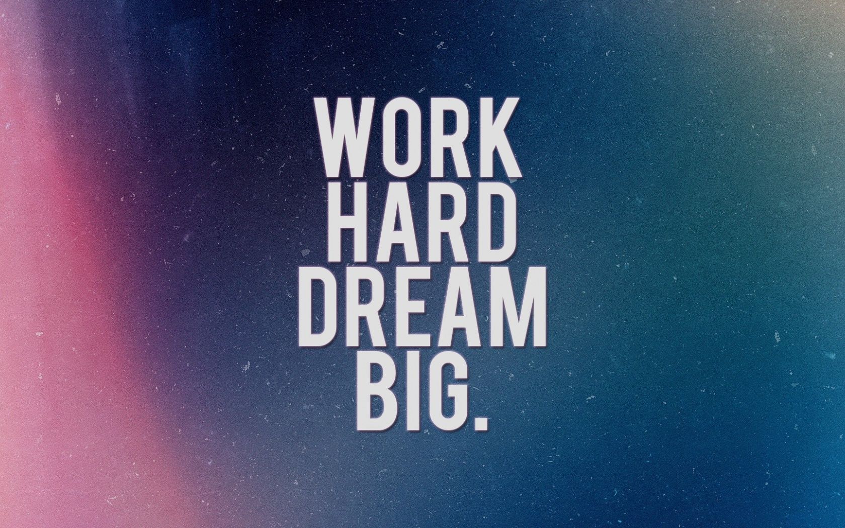 Work Hard Dream Big desktop PC and Mac wallpaper