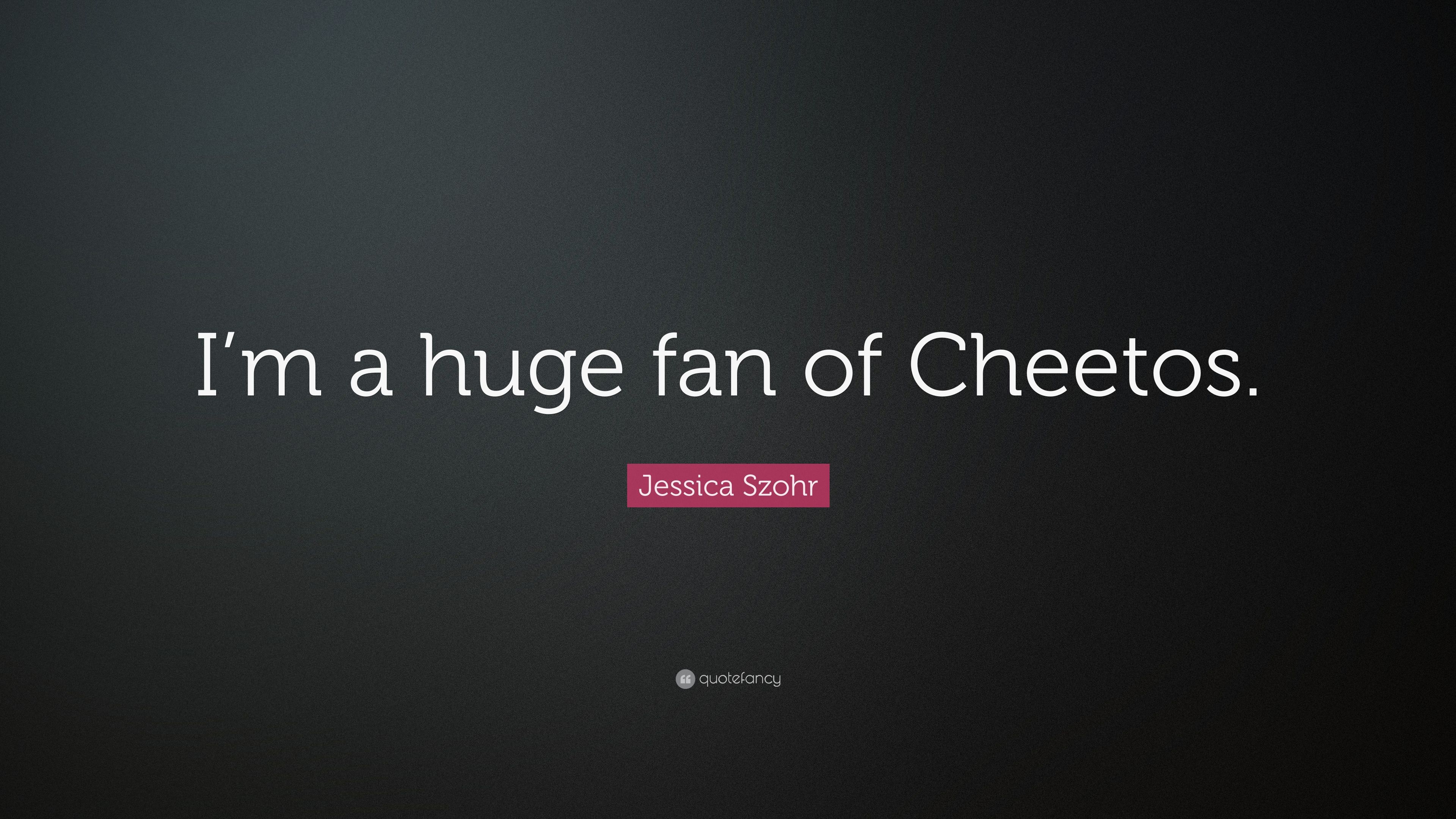 Jessica Szohr Quote: “I'm a huge fan of Cheetos.” 7 wallpaper