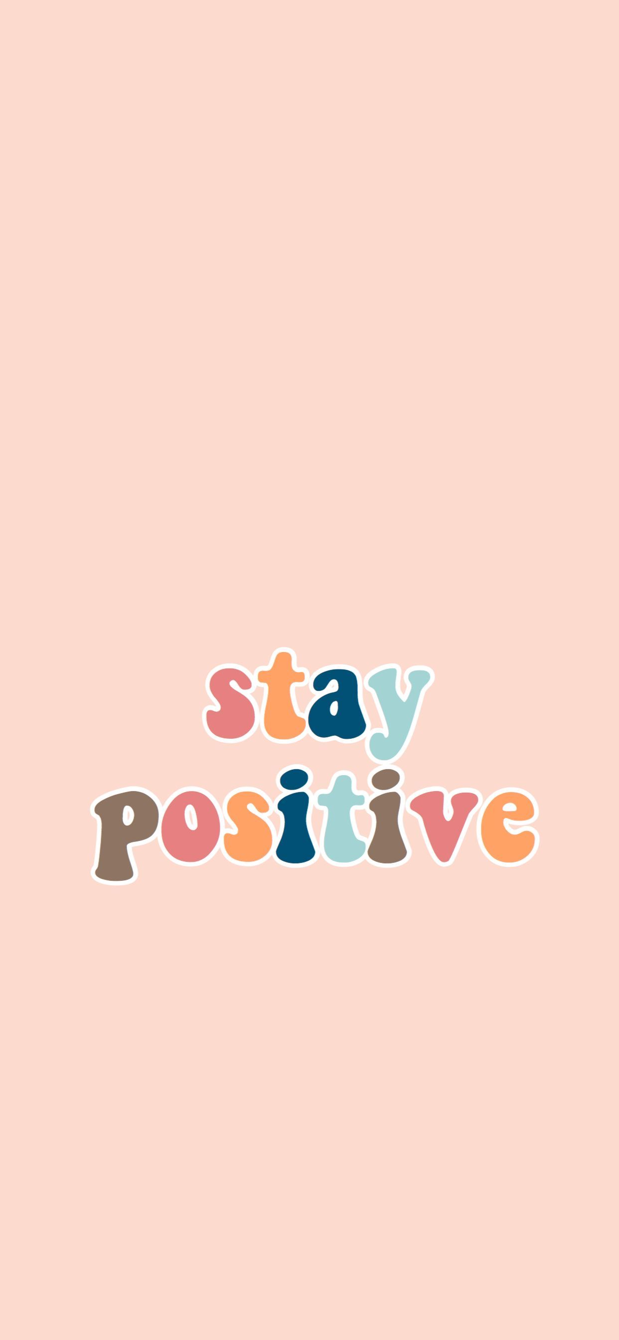stay positive wallpaper background iphone XS max. Positive wallpaper, iPhone background, Positive background