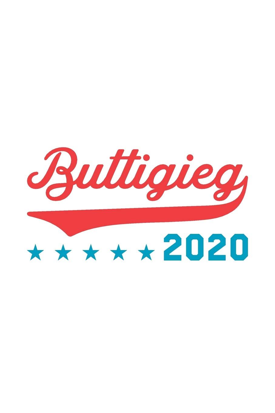 Buttigieg 2020: Pete Buttigieg Journal, Diary, Notebook, 2020