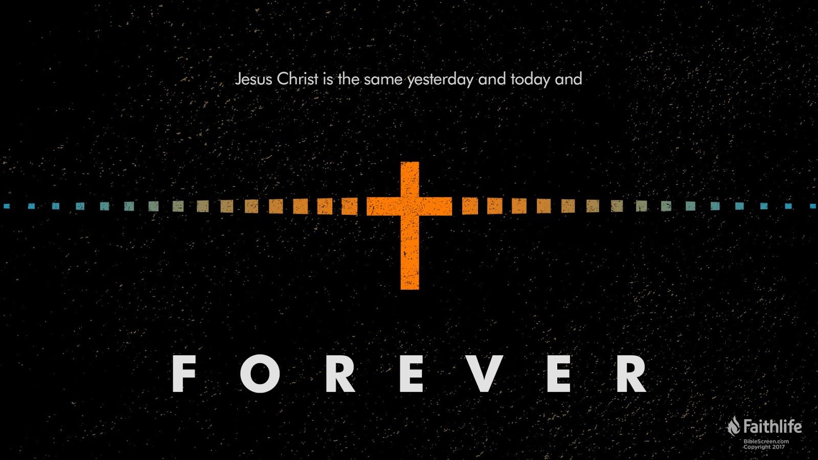 Jesus: The Way, The Truth, & The Life: Hebrews 13:8 14