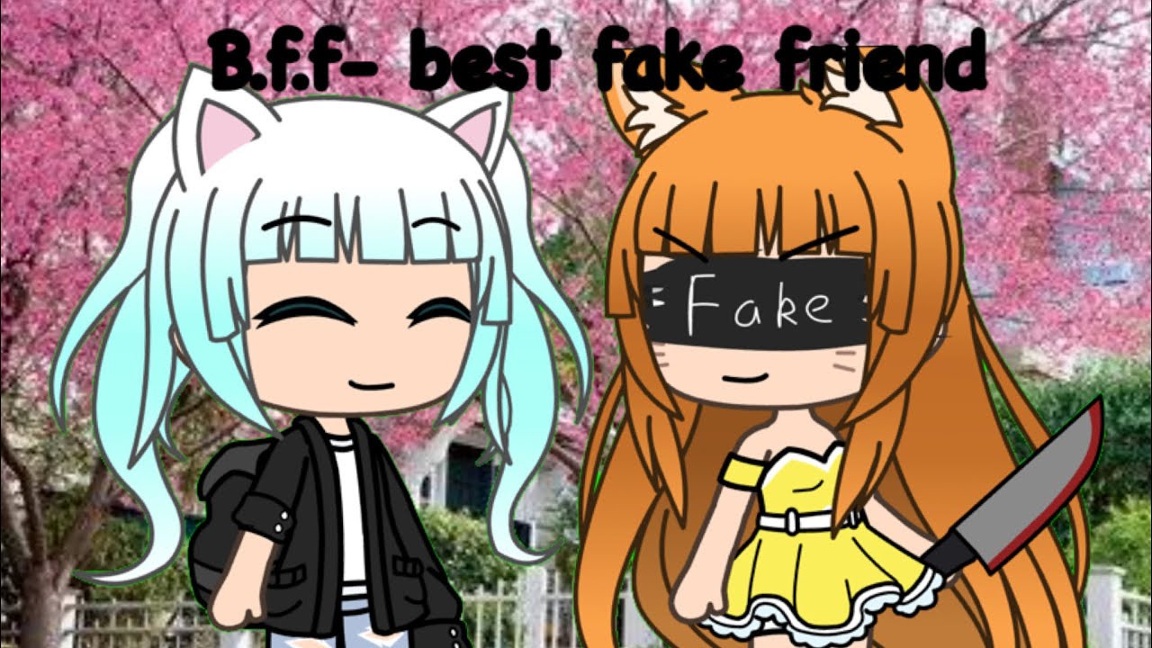 B.f.f- best fake friend.. gacha life mini movie