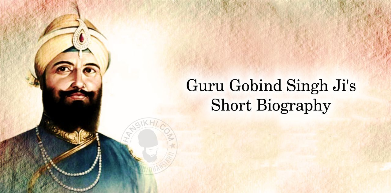 Guru Gobind Singh Ji's Short Biography