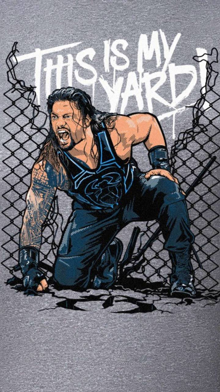 Roman Reigns iPhone It’s My Yard Wallpapers - Wallpaper Cave