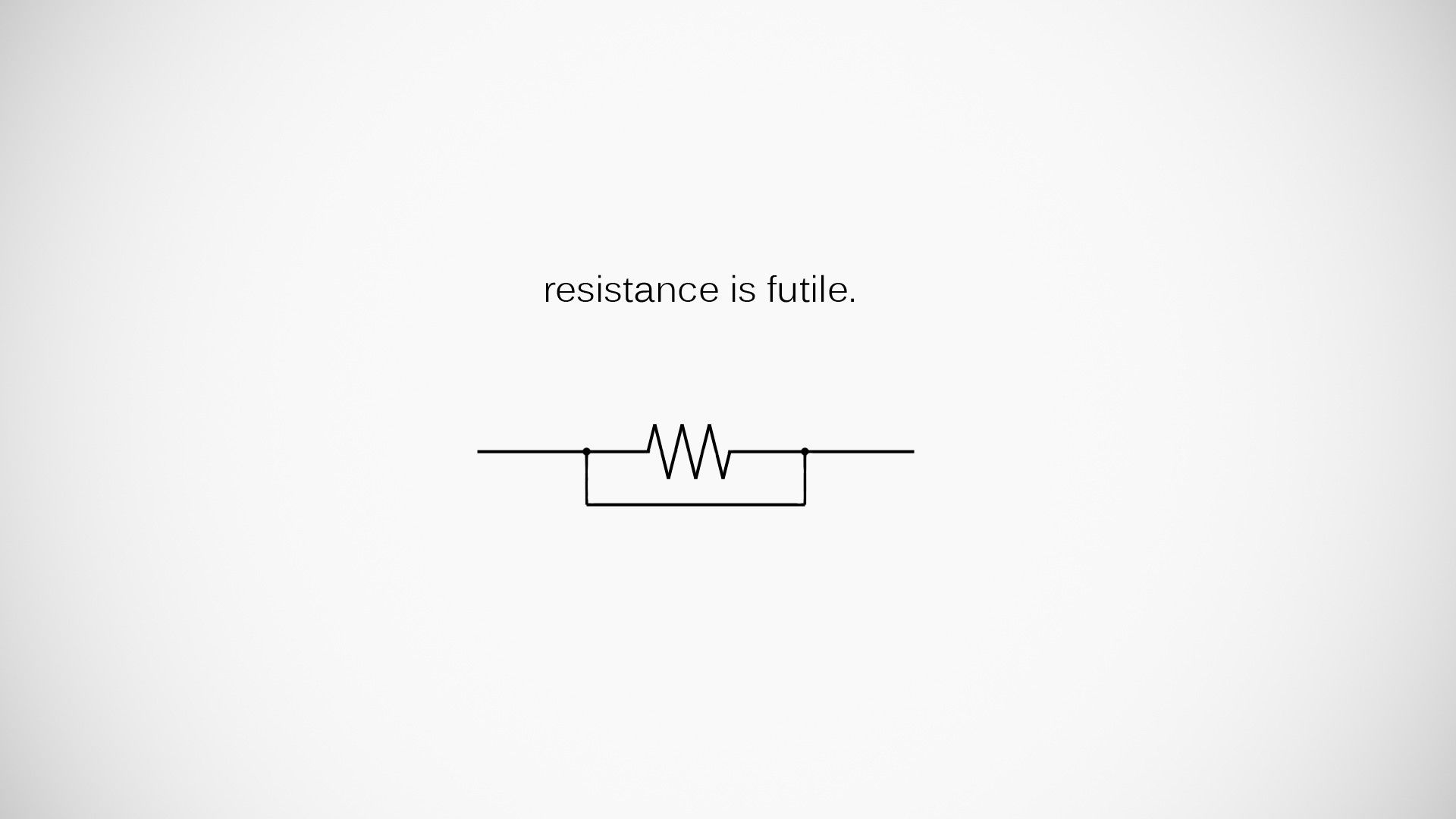 #minimalism, #humor, #electronics, #quote, #circuits