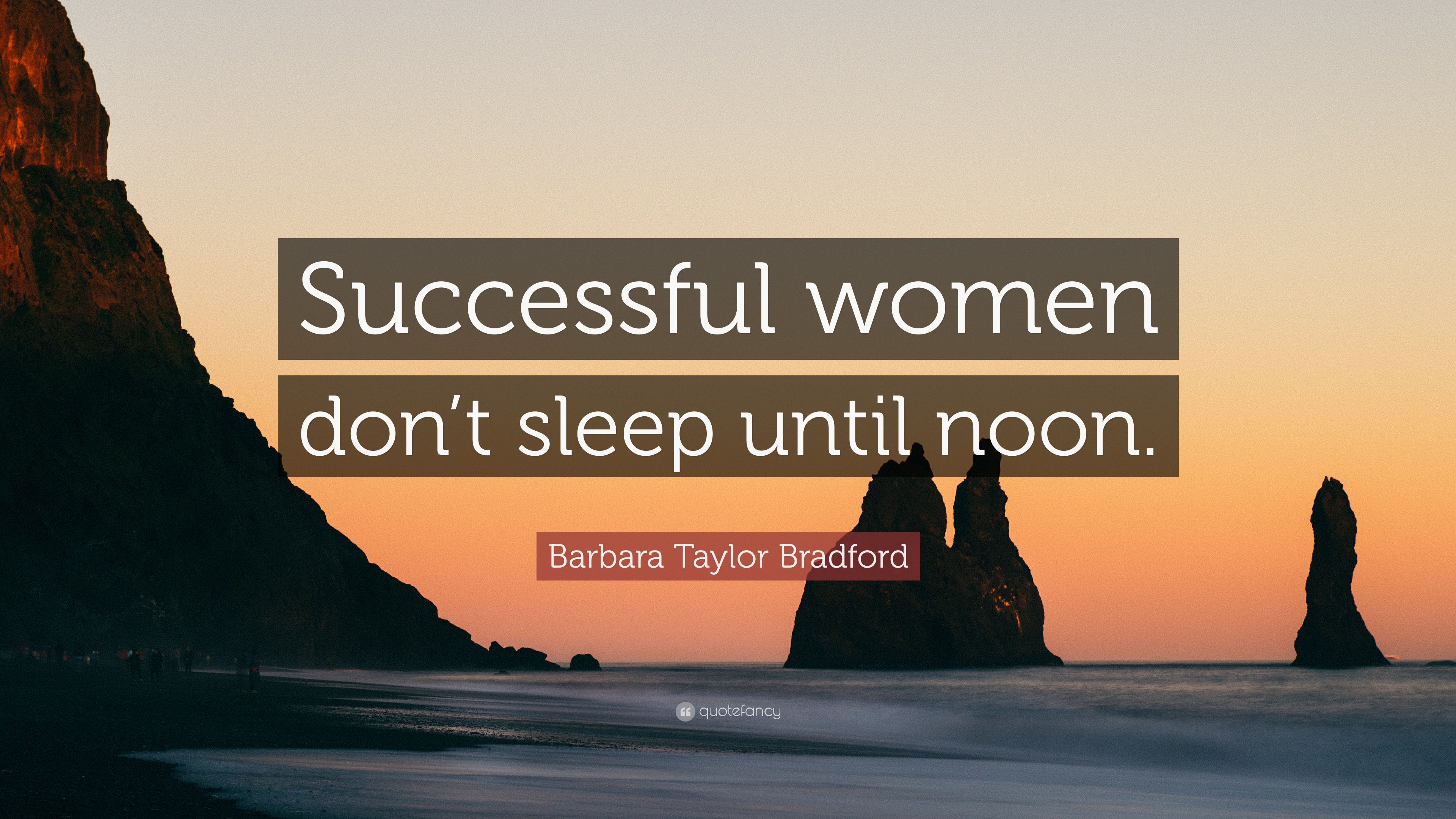 Barbara Taylor Bradford Quote: “Successful women don't sleep until