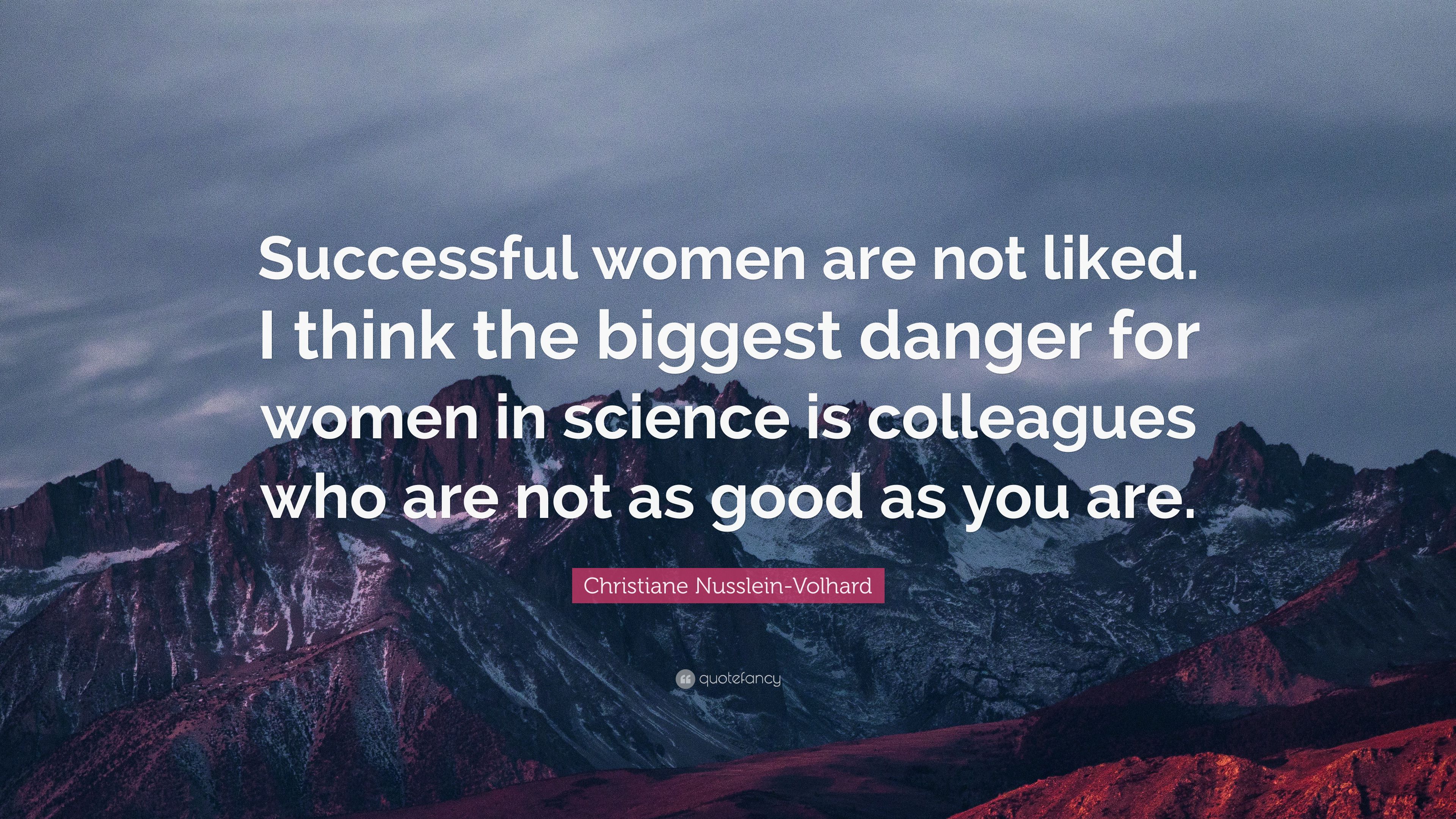 Christiane Nusslein Volhard Quote: “Successful Women Are Not Liked