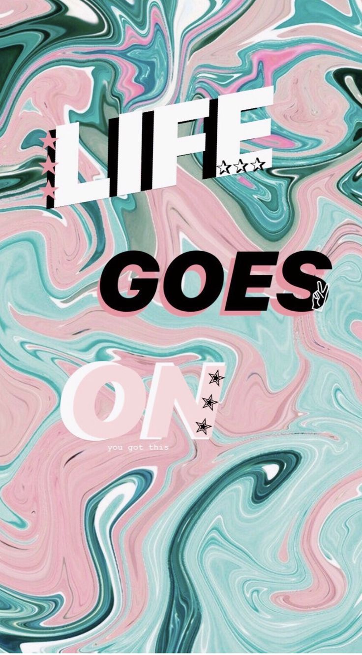 Life goes on. Happy words, Wallpaper quotes, Words