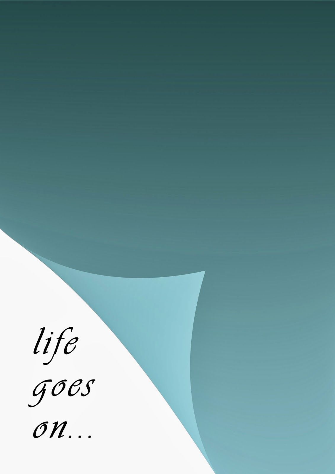 Life Goes On Wallpaper & Background