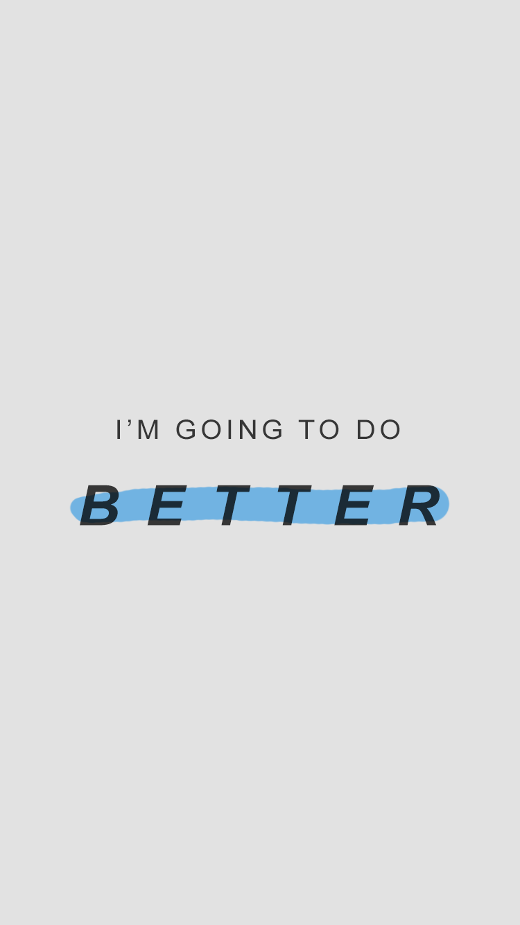 Better. Motivation tumblr, Motivational wallpaper iphone