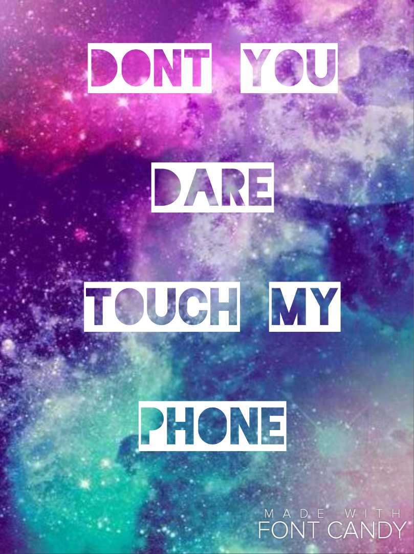 Don't You Dare Touch My Phone Wallpaper Is Really Calm