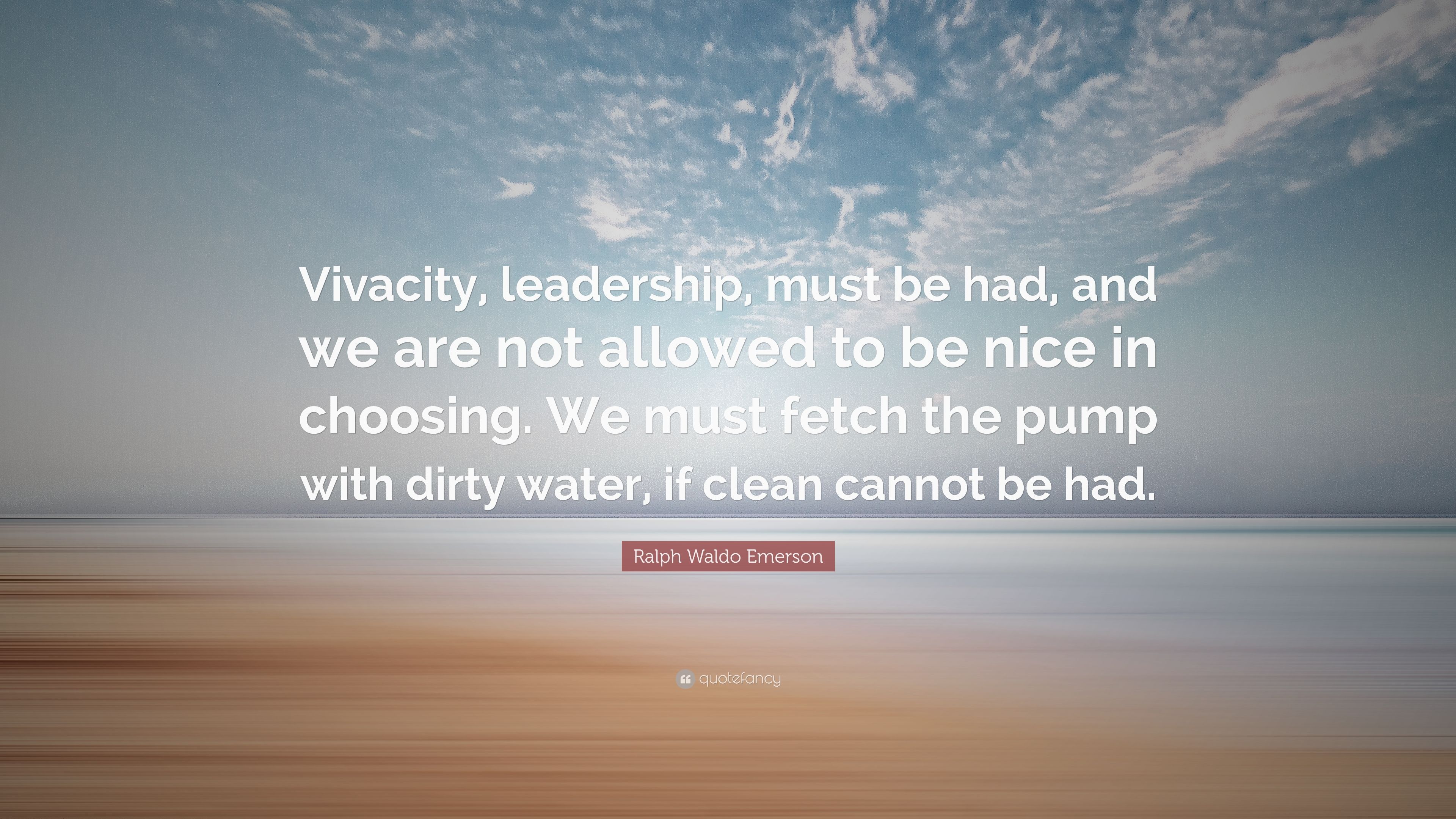 Ralph Waldo Emerson Quote: “Vivacity, leadership, must be had