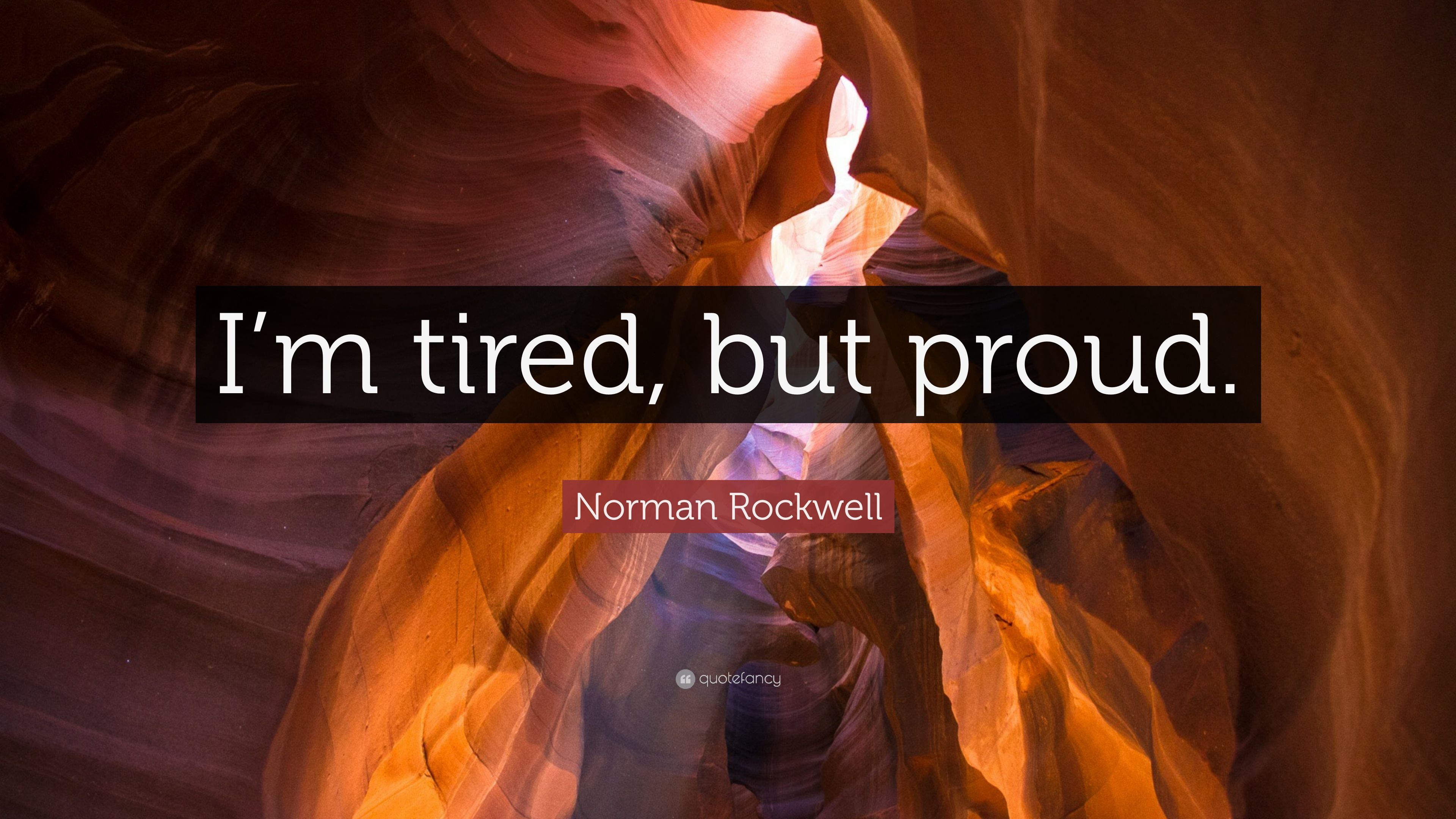 Norman Rockwell Quote: “I'm tired, but proud.” 9 wallpaper
