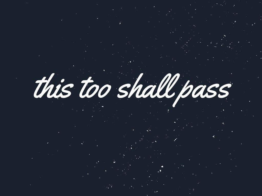 This Too Shall Pass Wallpapers - Wallpaper Cave