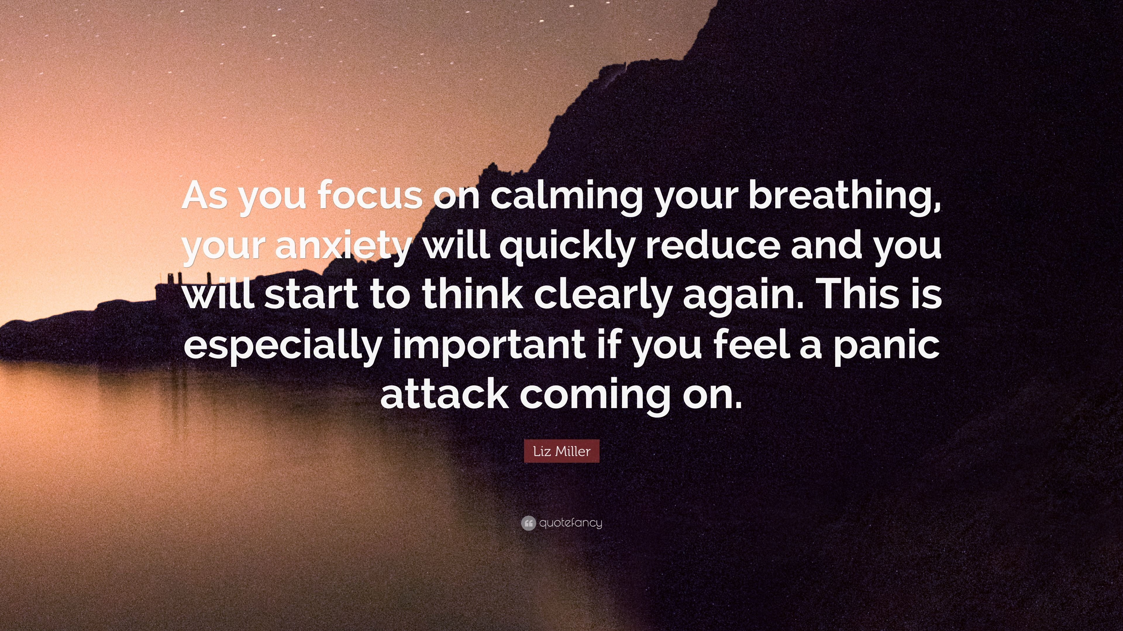 Liz Miller Quote: "As you focus on calming your breathing, your 
