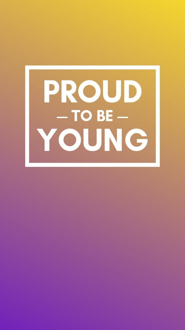 Proud To Be Young Wallpapers - Wallpaper Cave