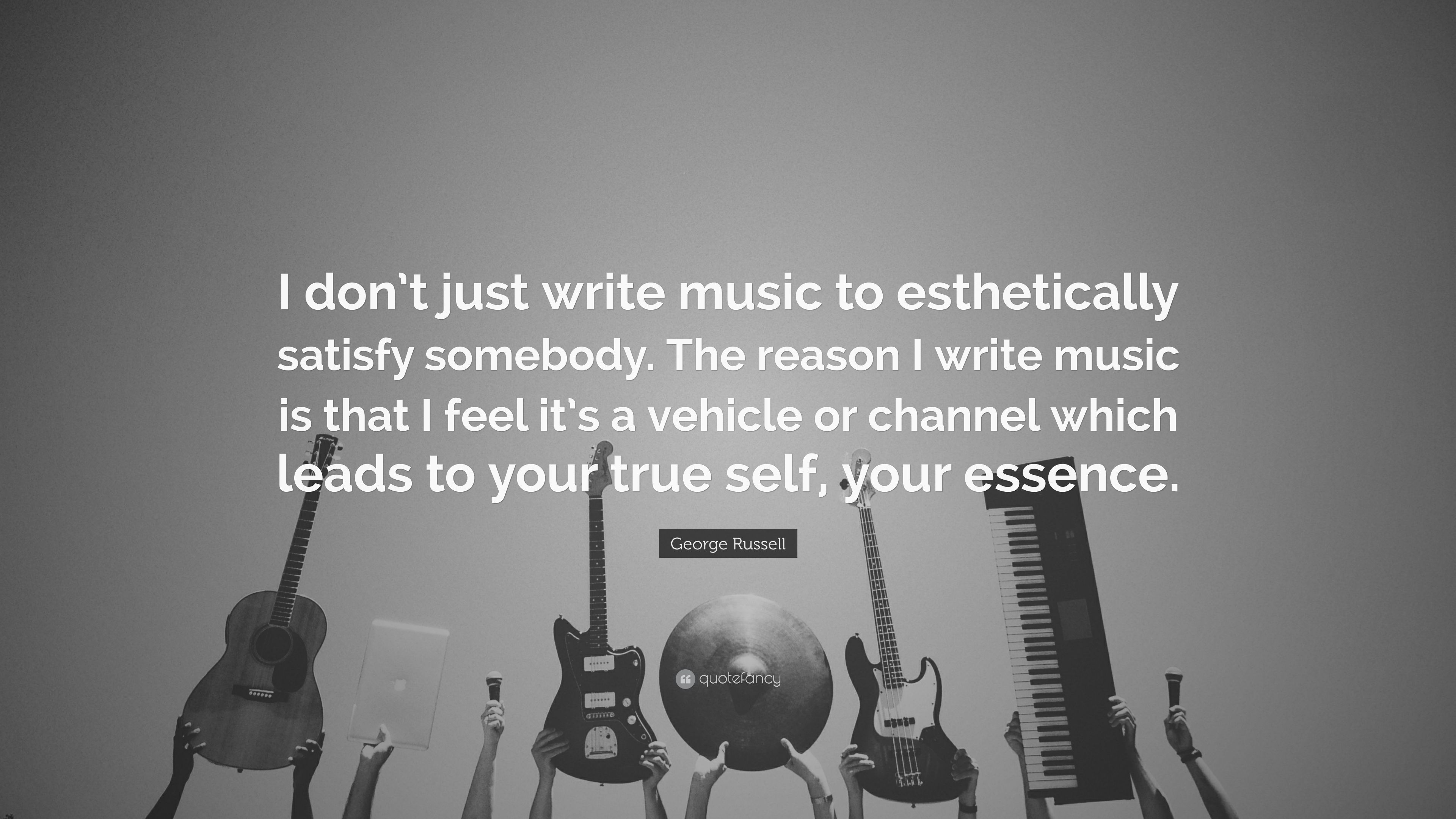 George Russell Quote: “I don't just write music to esthetically