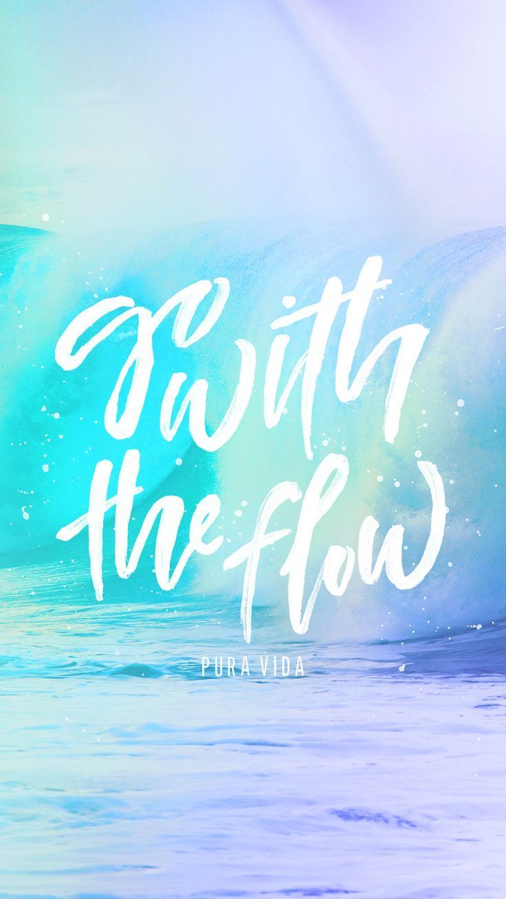 Go with the flow!. Pura vida, Cute wallpaper background, Pretty