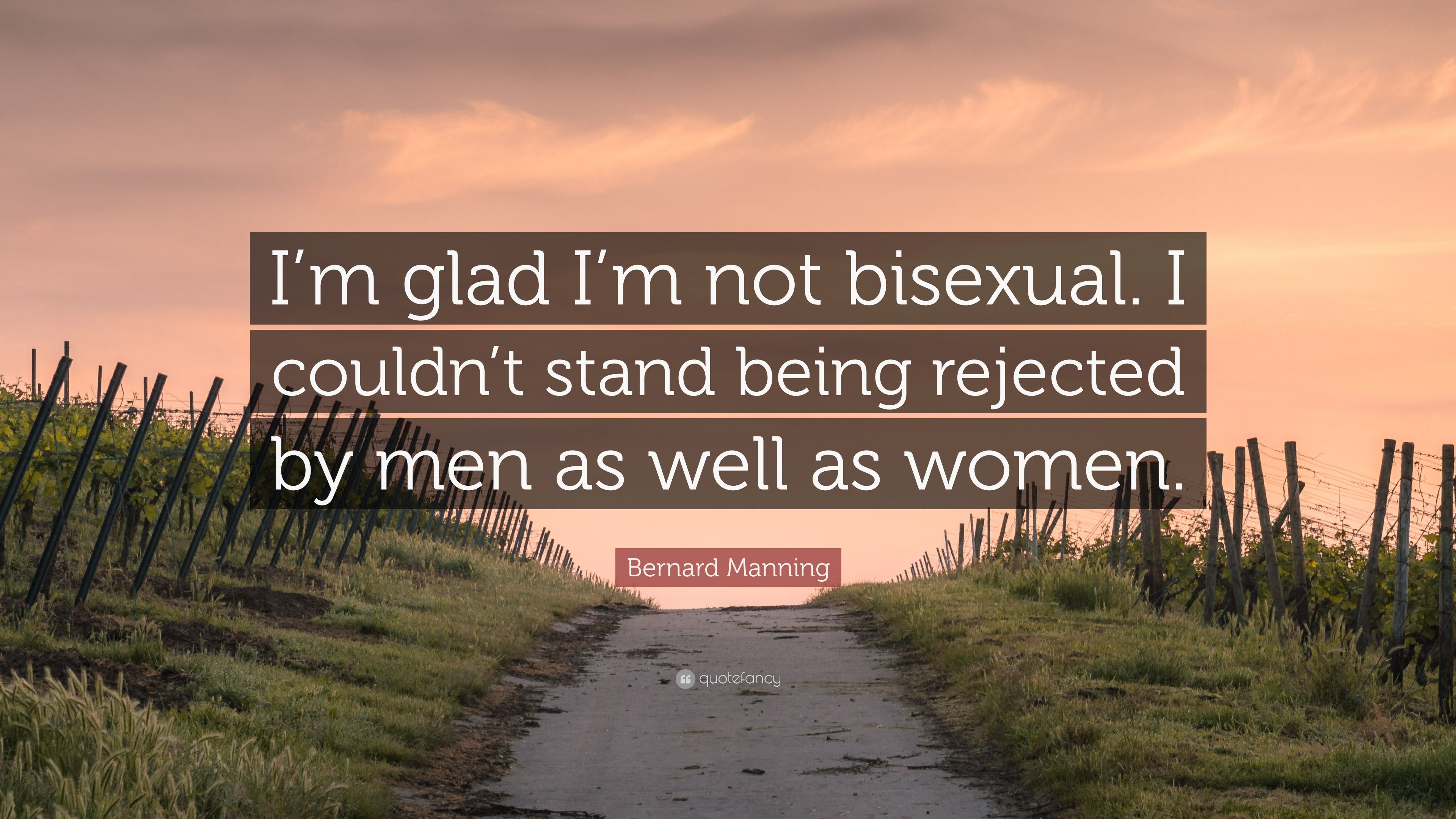 Bernard Manning Quote: “I'm glad I'm not bisexual. I couldn't