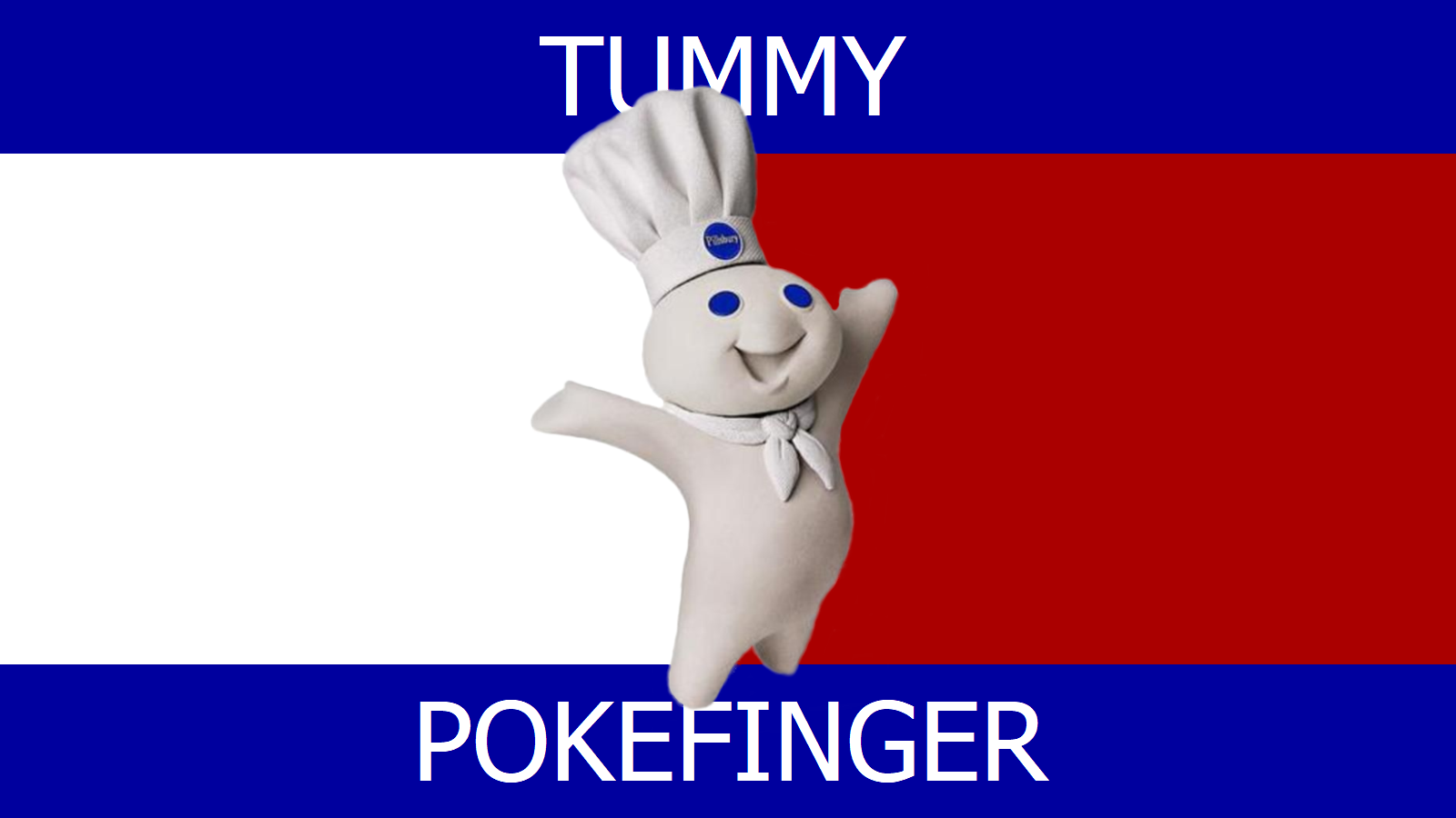 Tummy Pokefinger ; Pillsbury Dough Boy. Pillsbury doughboy