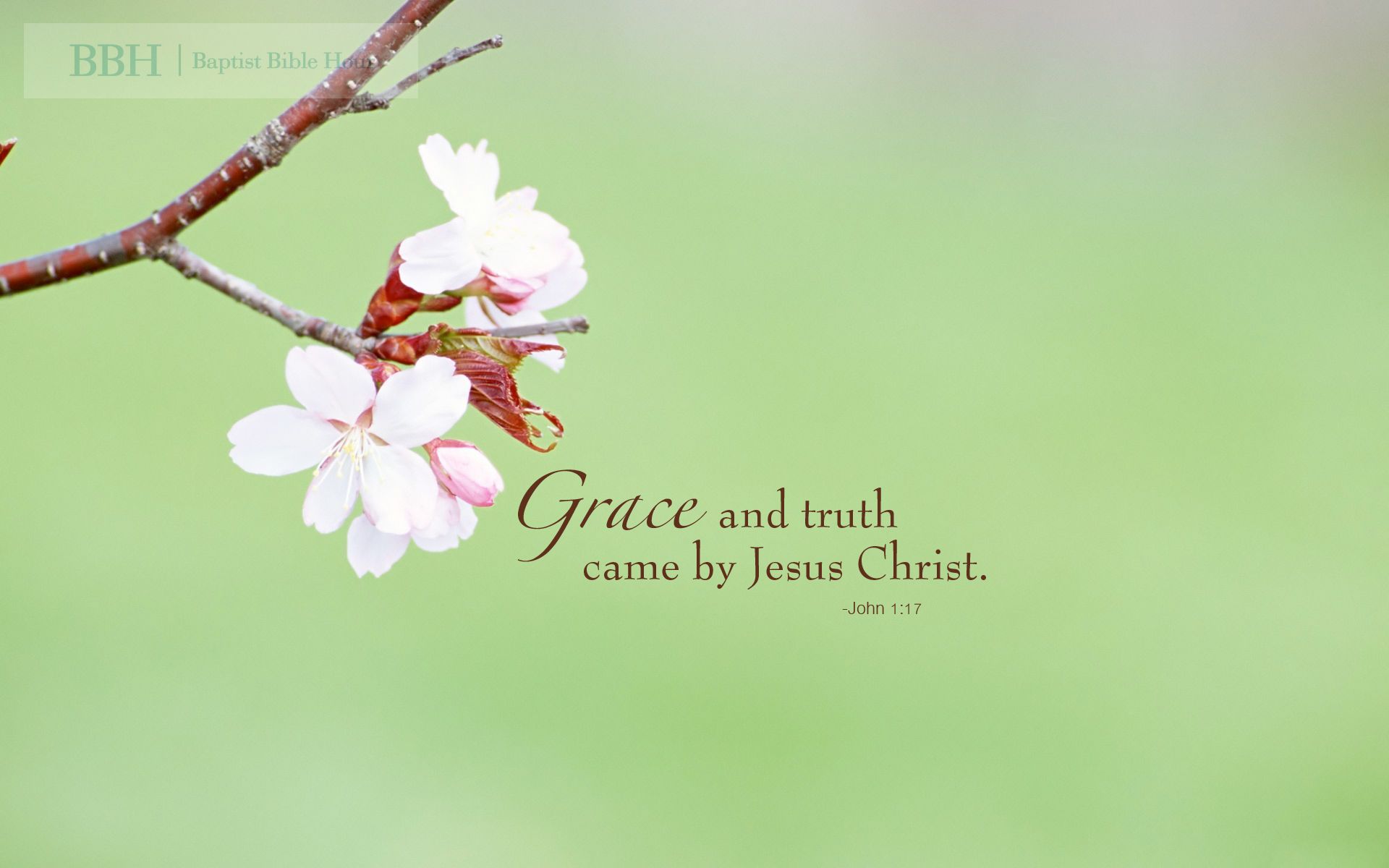 Wallpaper: Grace and truth came by Jesus Christ. -John 1:17