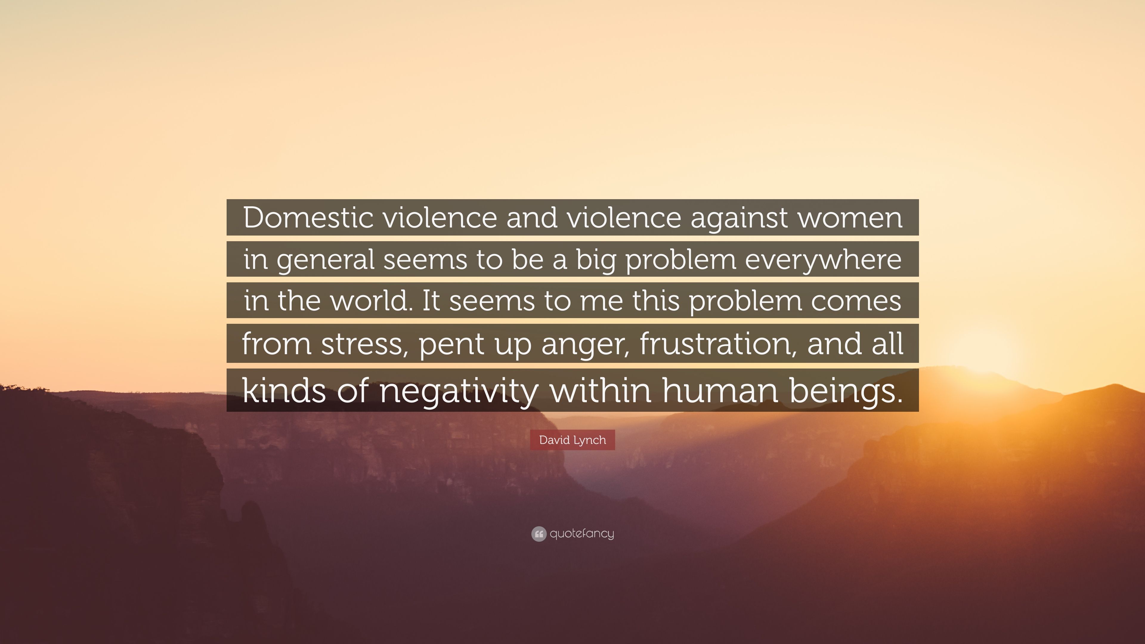 David Lynch Quote: “Domestic violence and violence against women