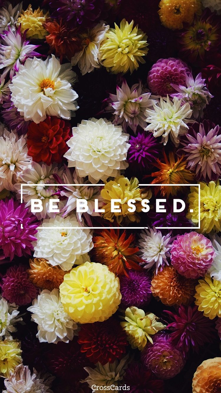 Be Blessed Wallpaper and Mobile Background