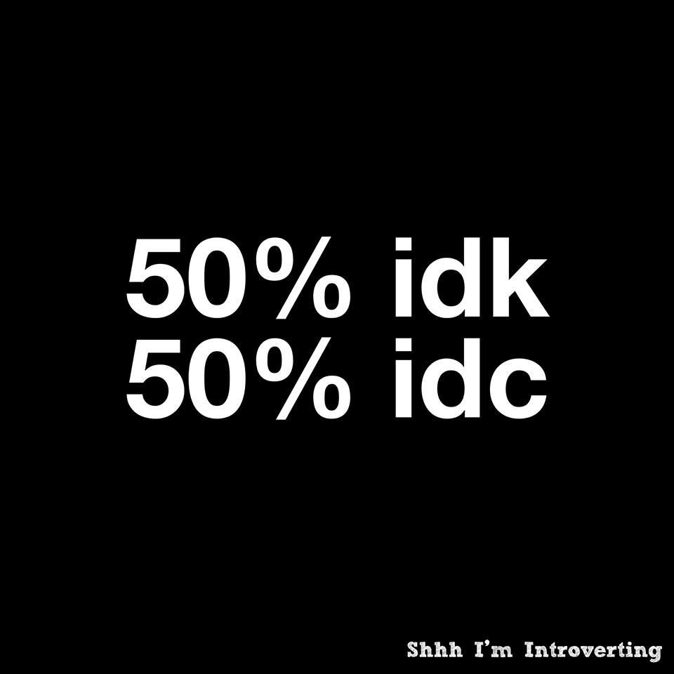 50% IDK 50% IDC. Aesthetic picture, Black aesthetic, White aesthetic