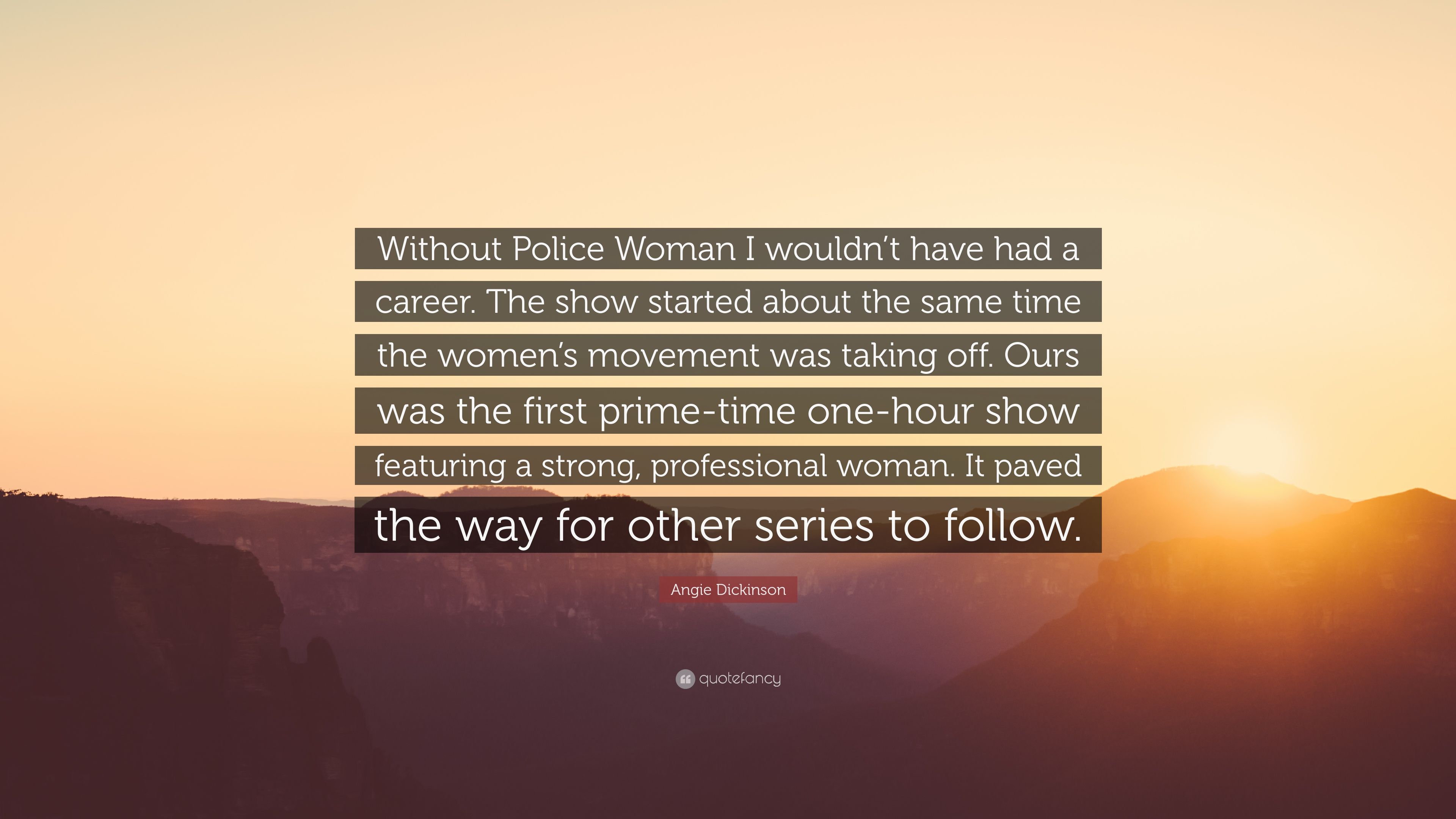 Angie Dickinson Quote: “Without Police Woman I wouldn't have had a