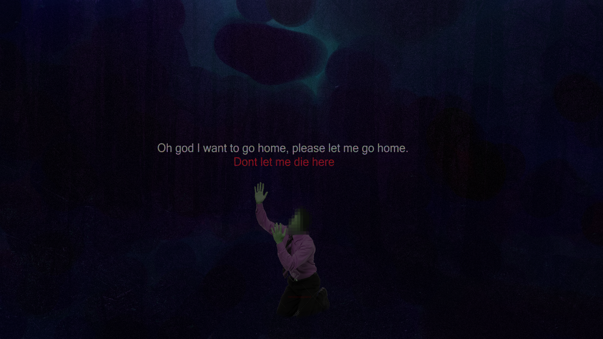 Please dont let me die. Please dont let me die. Please dont let me