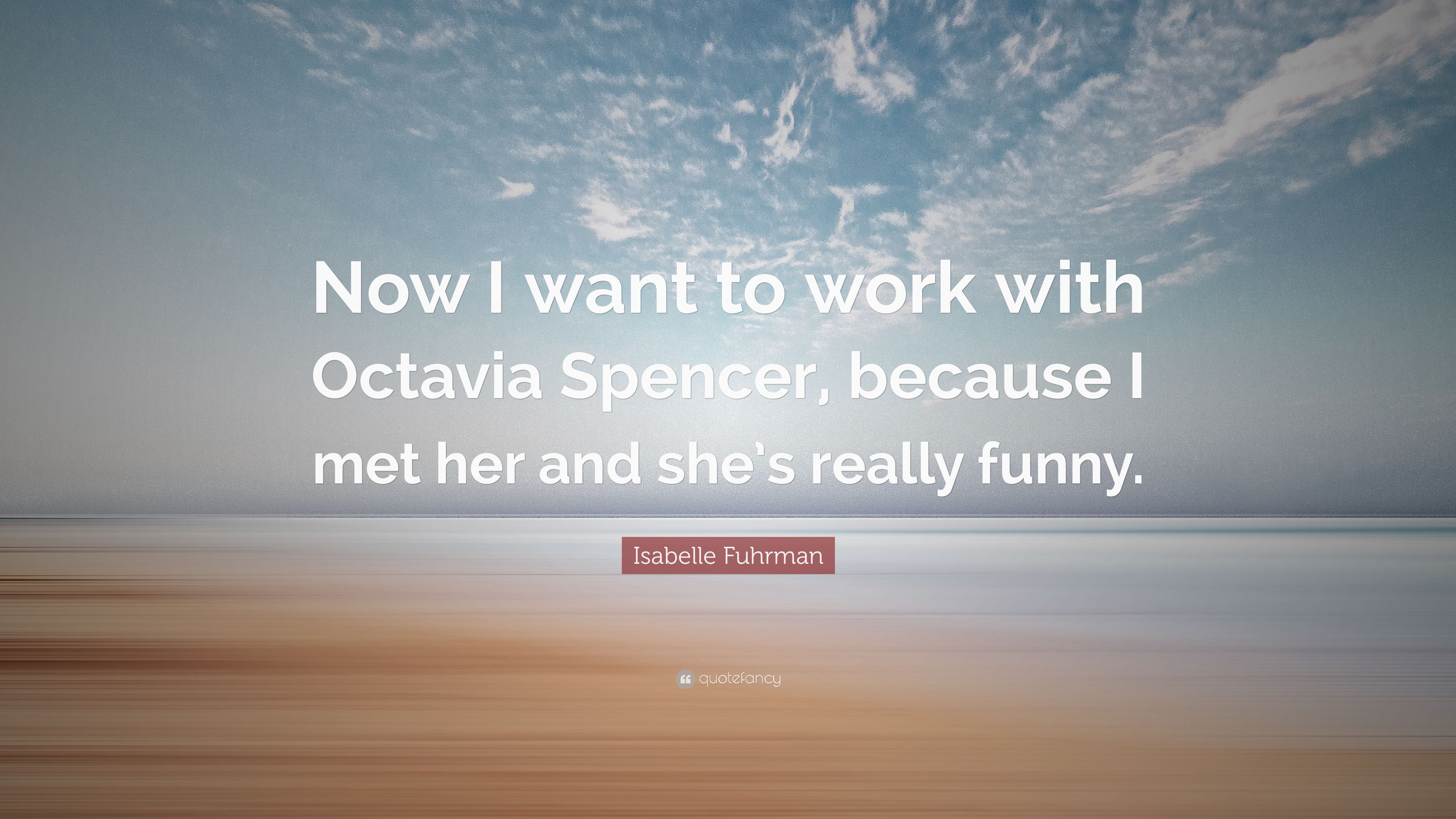 Isabelle Fuhrman Quote: “Now I want to work with Octavia Spencer